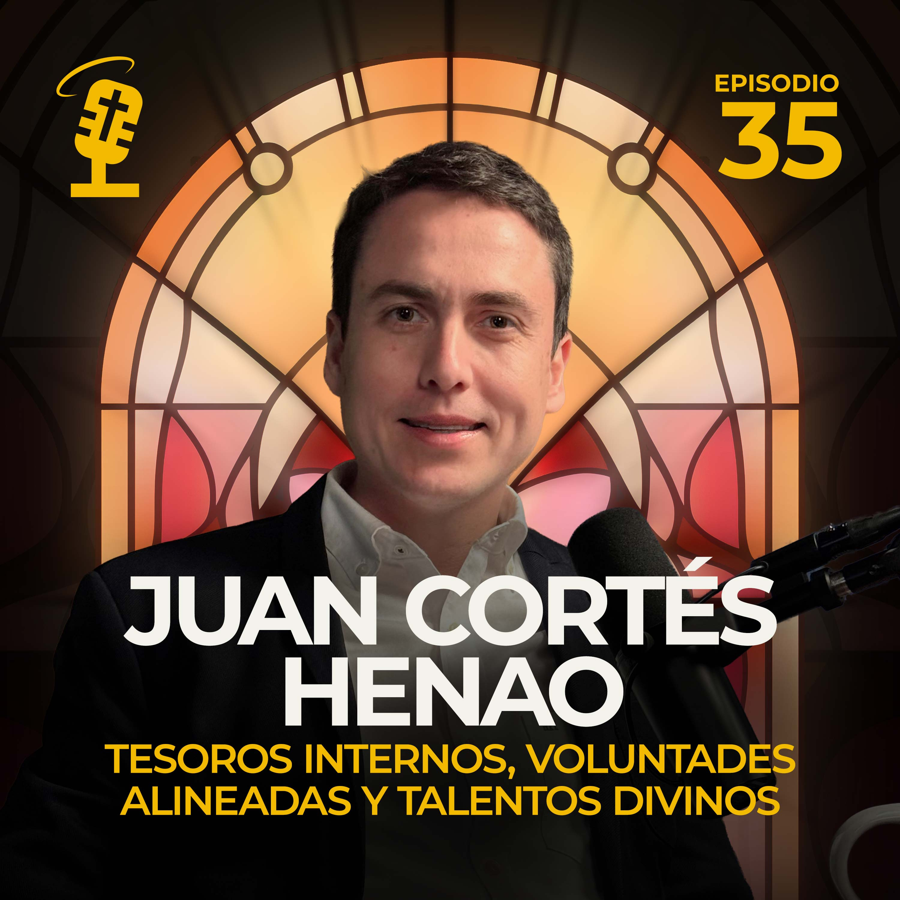 Ep.35: Tesoros Internos, Voluntades Alineadas y Talentos Divinos | Juan Cortes Henao