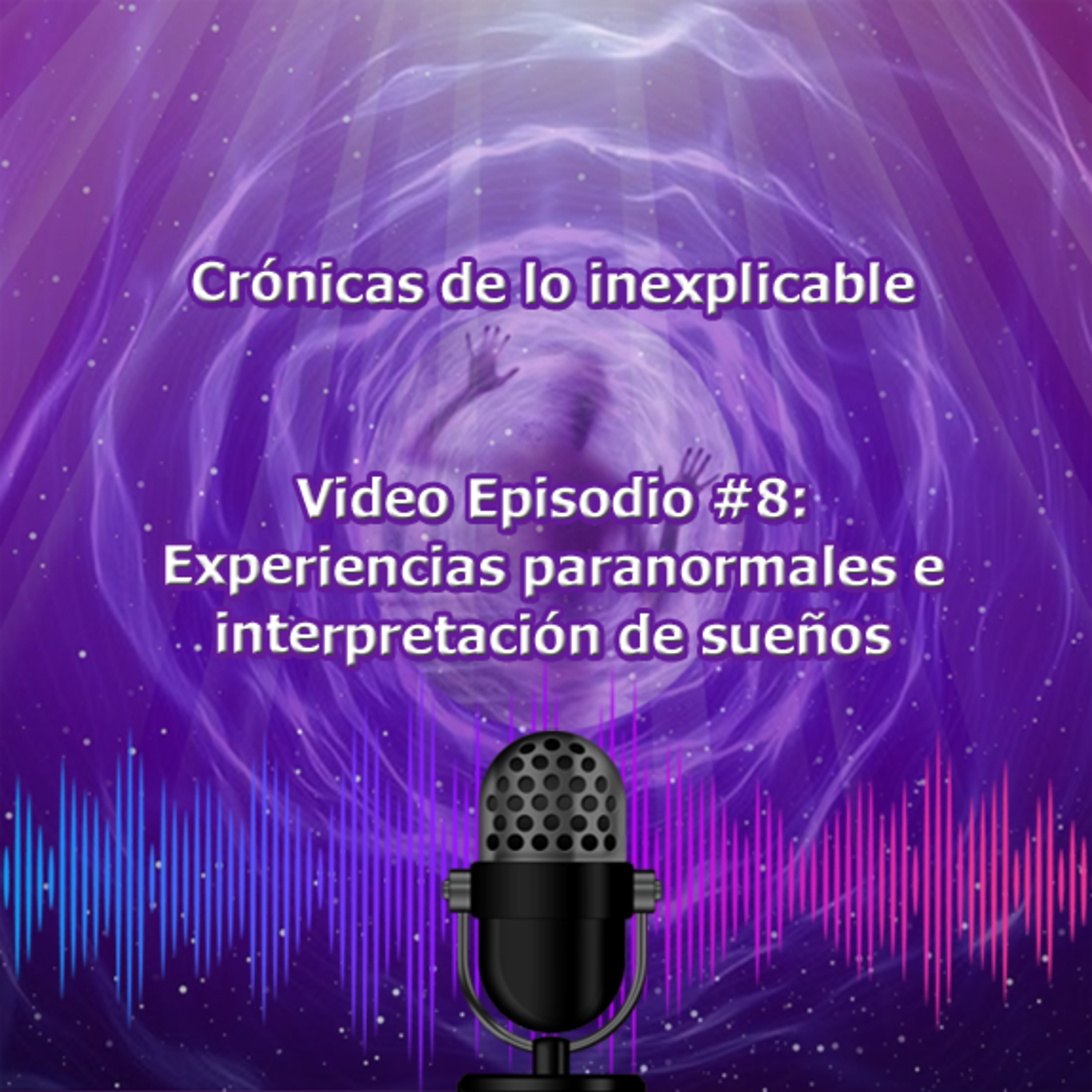 Video #8 - Experiencias Paranormales e interpretación de los sueños episode artwork
