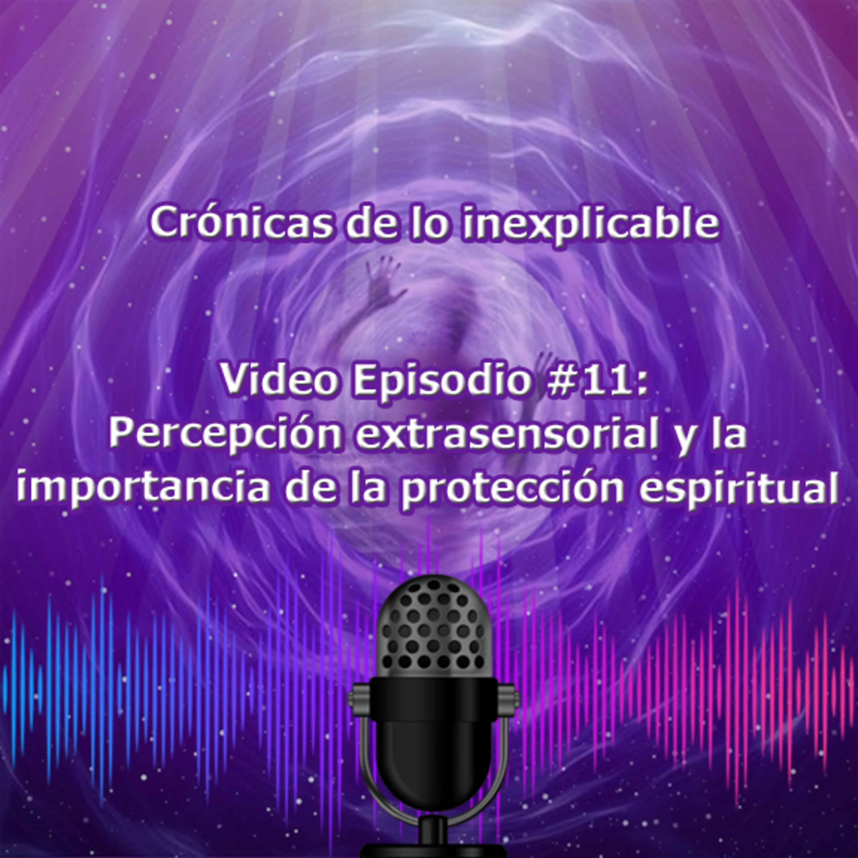 Video #11 - Percepción extrasensorial y la importancia de la espirituallidad episode artwork