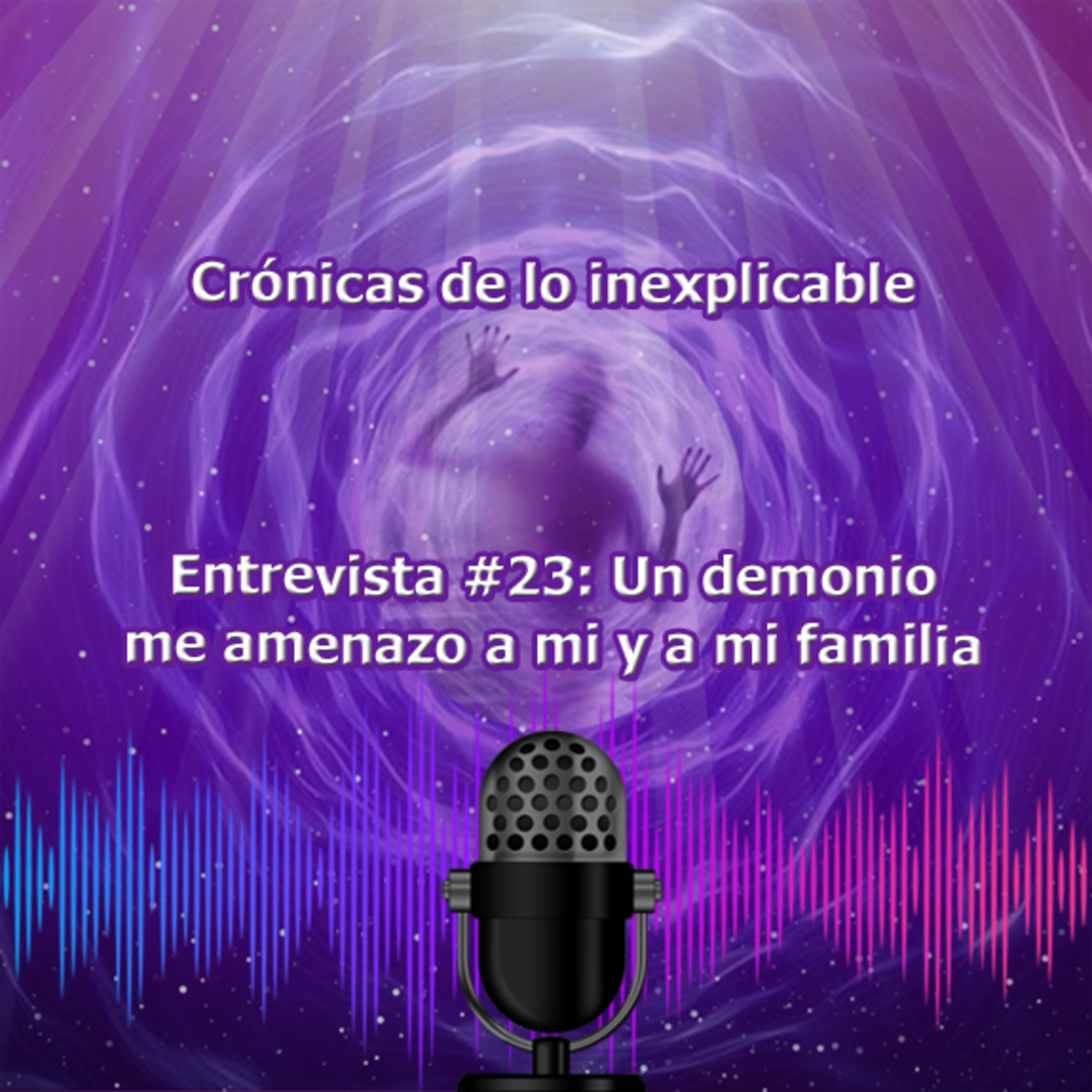 Video #23 Un demonio me amenazó a mi y a mi familia episode artwork