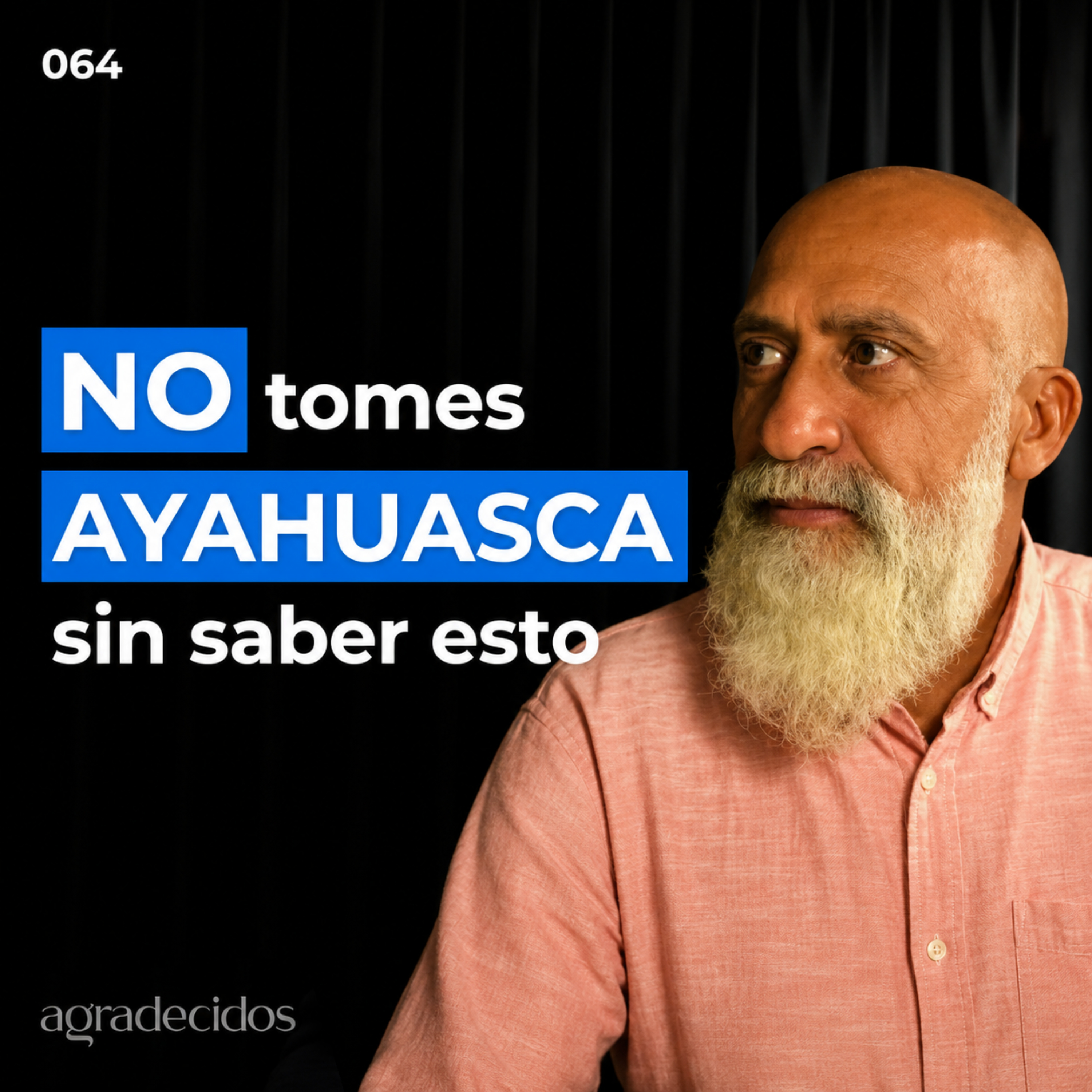 64 | Maestro Revela los Secretos de la Ayahuasca, Mitos, Verdades y Riesgos | Anan Nodedt