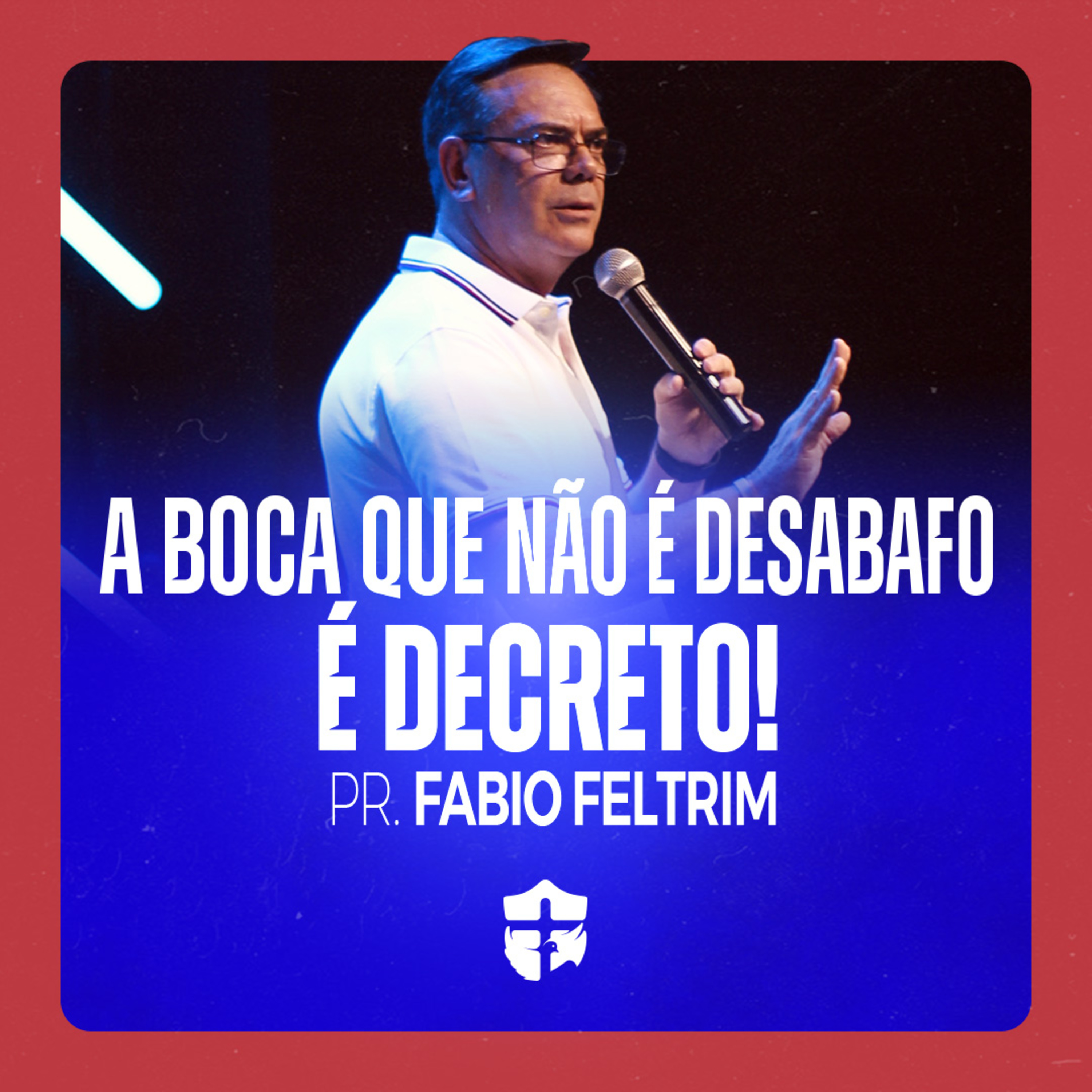 A boca é desabafo – É decreto • Pr. Fabio Feltrim episode artwork