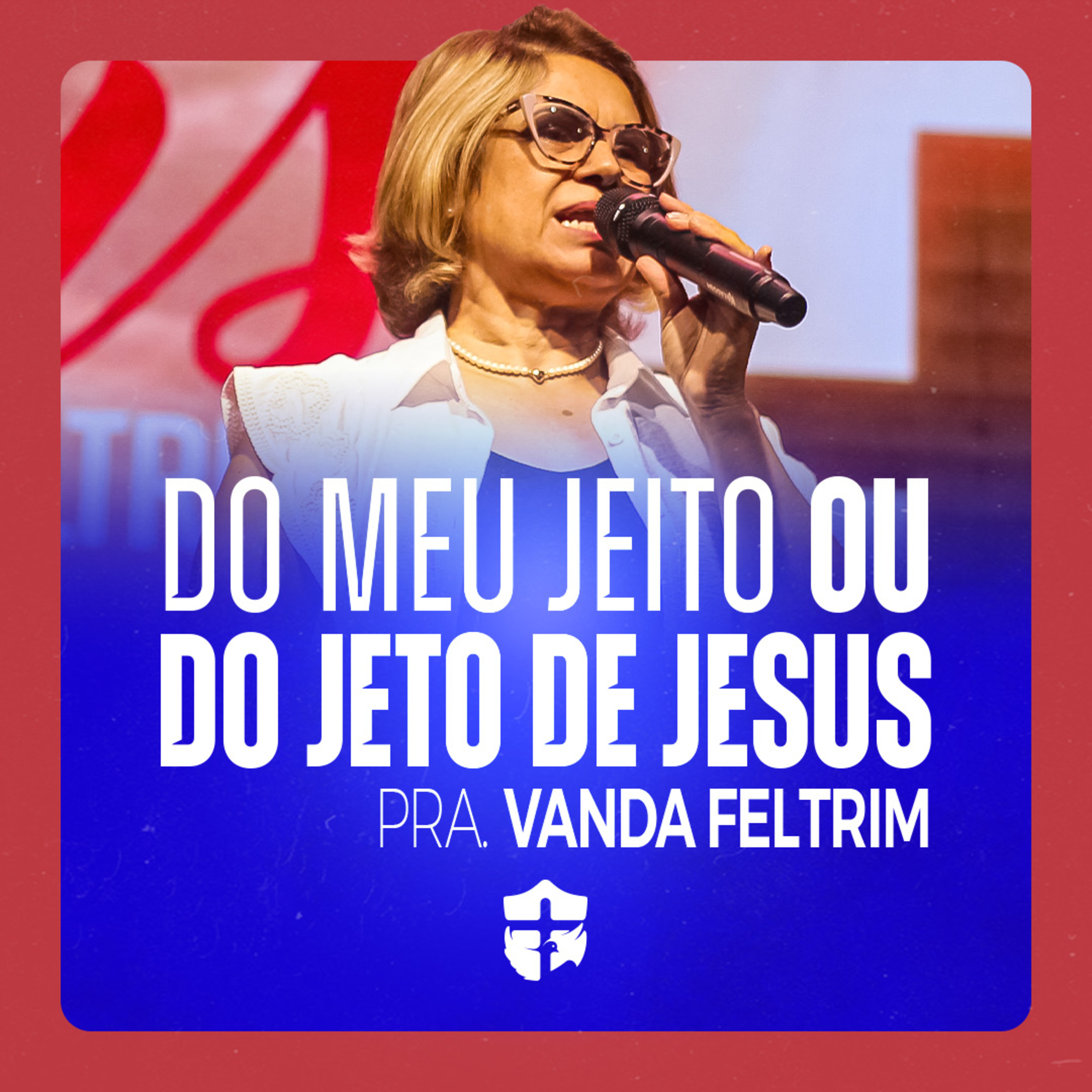 Do meu jeito ou do jeito de Jesus • Pra. Vanda Feltrim episode artwork