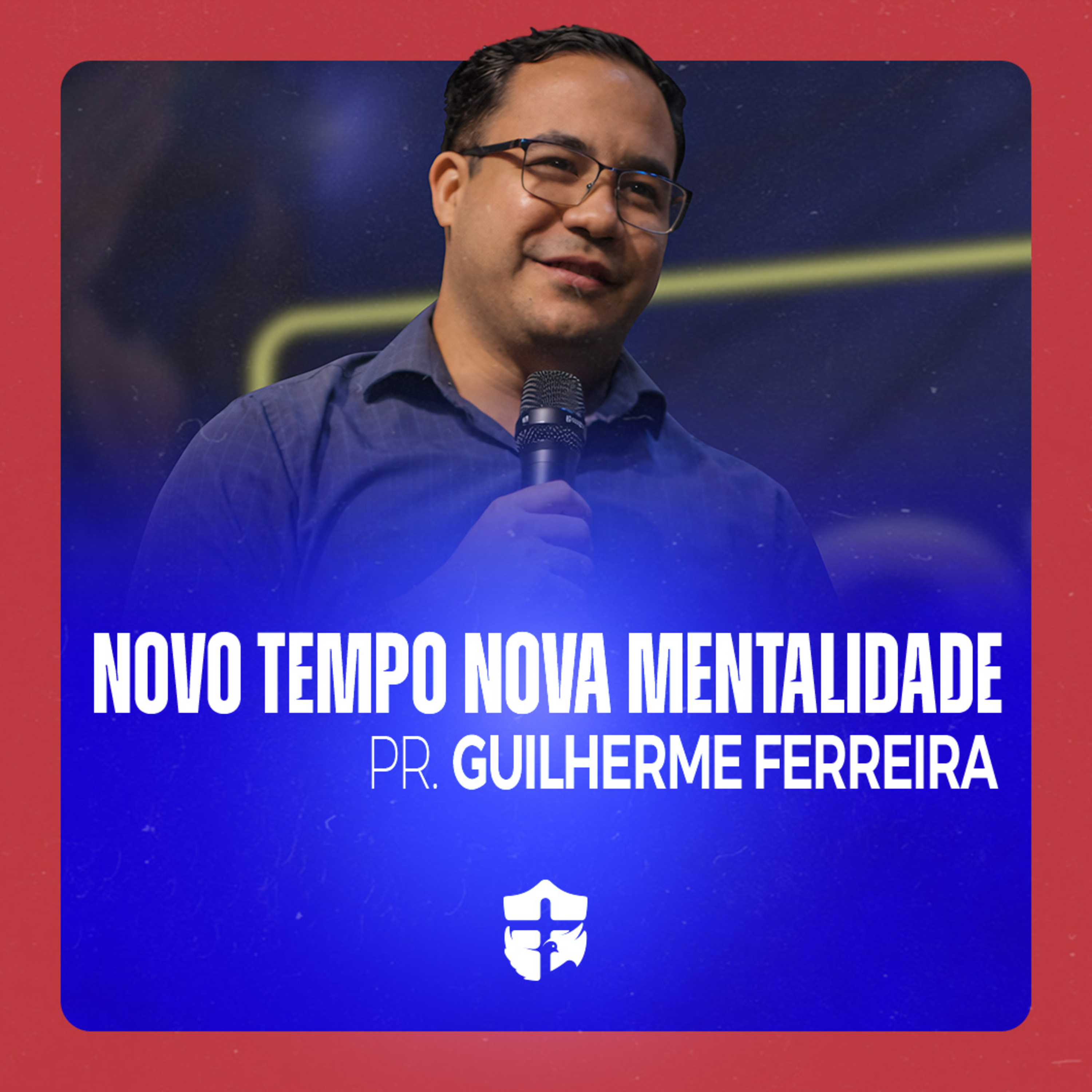 Novo tempo nova mentalidade • Pr. Guilherme Ferreira episode artwork