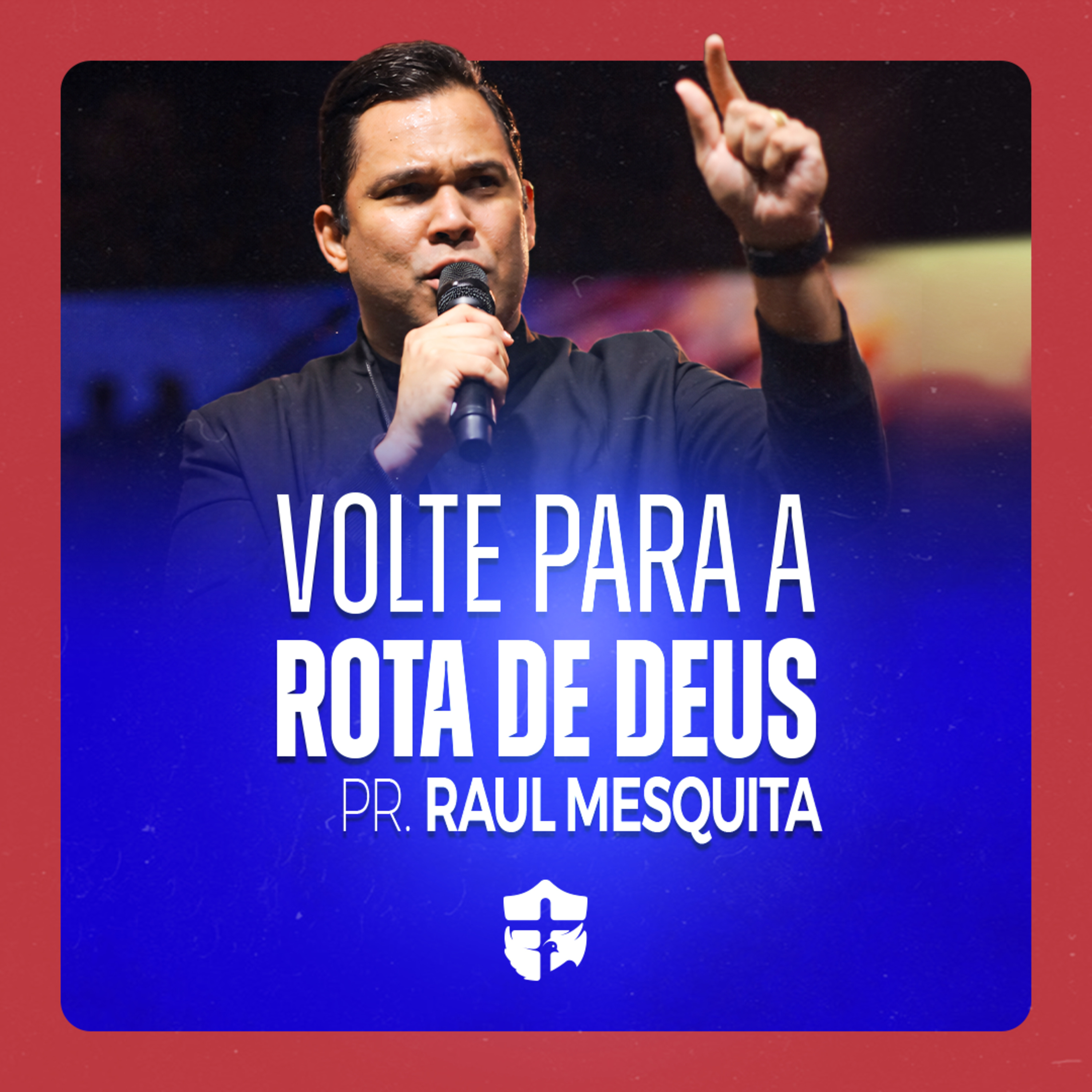 Volte para a rota de Deus • Pr. Raul Mesquita episode artwork