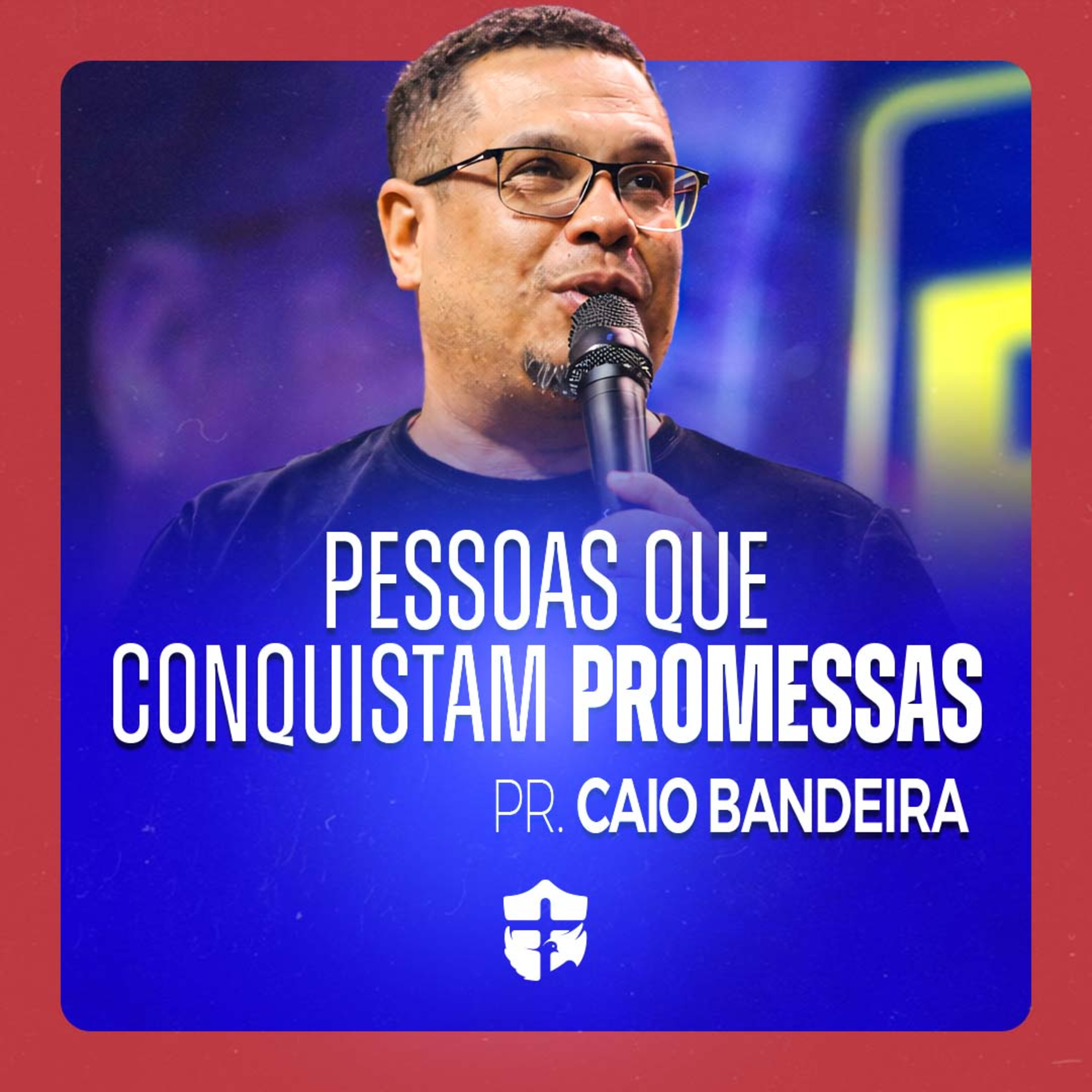 Pessoas que conquistam promessas • Pr. Caio Bandeira episode artwork