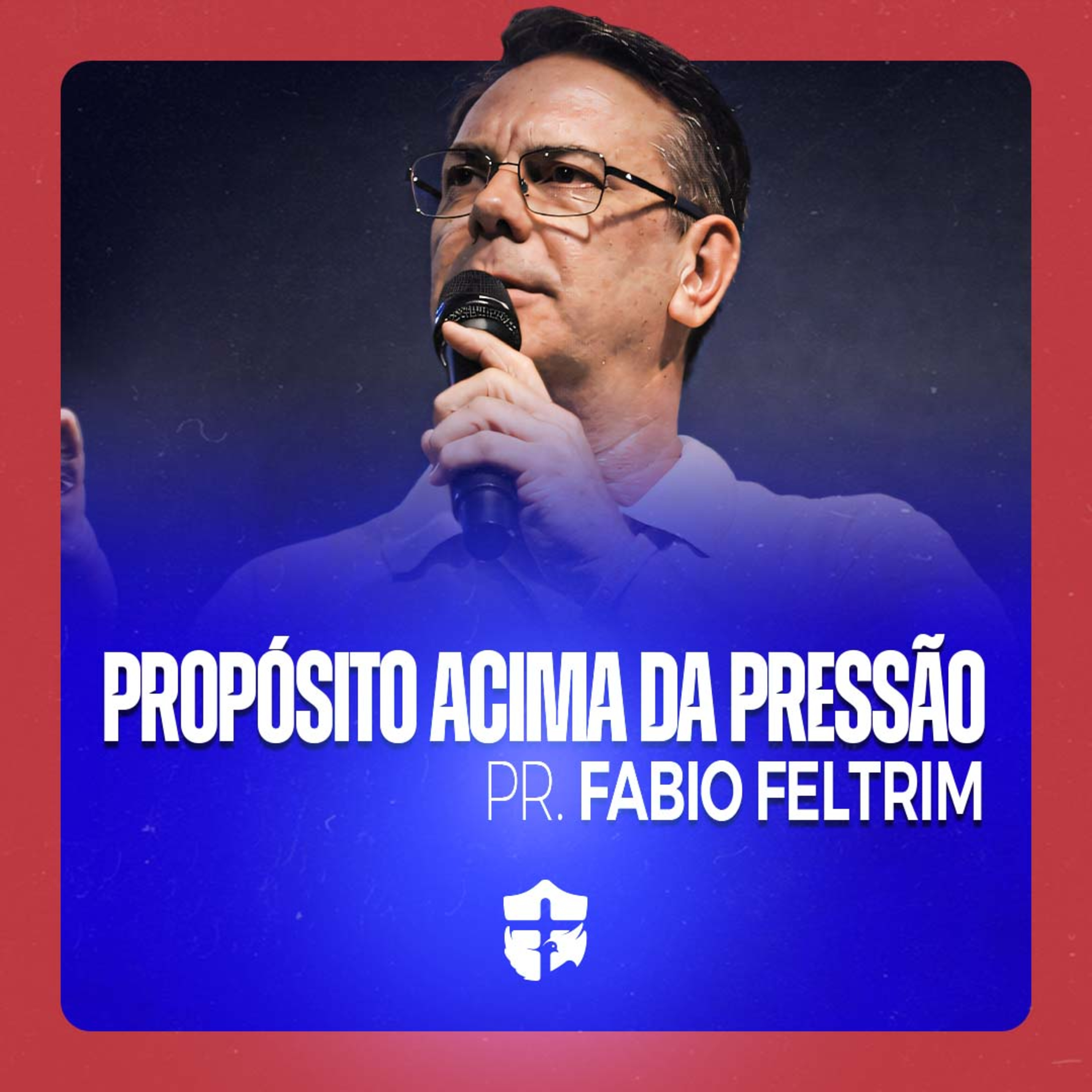 O propósito é maior que a pressão • Pr. Fabio Feltrim episode artwork