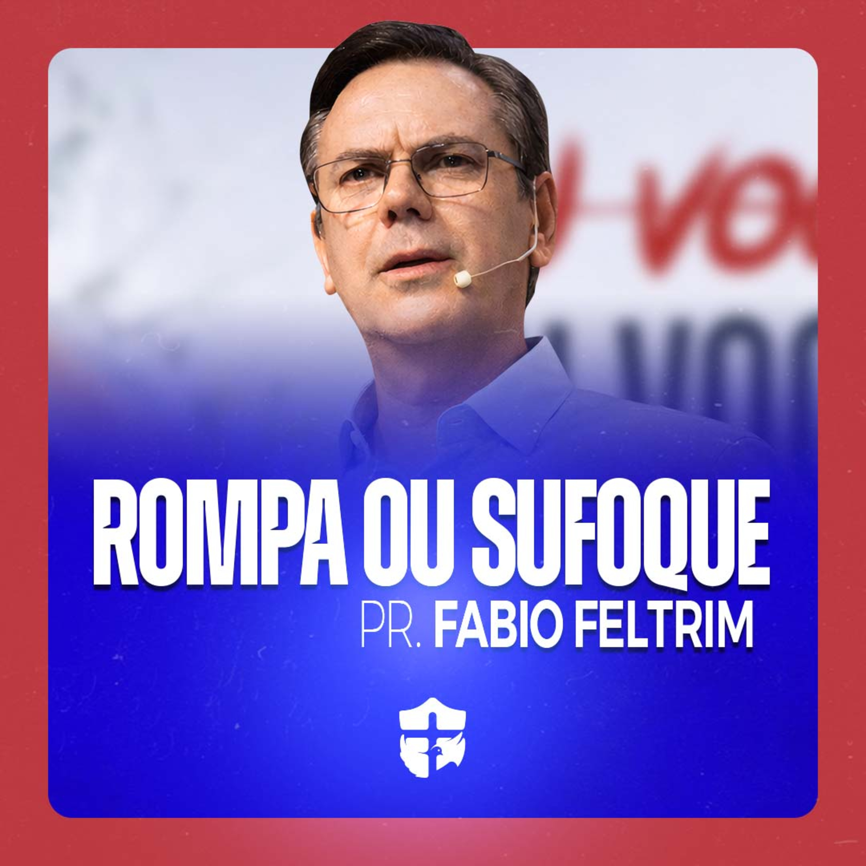 Ou você rompe ou você sufoca • Pr. Fabio Feltrim episode artwork