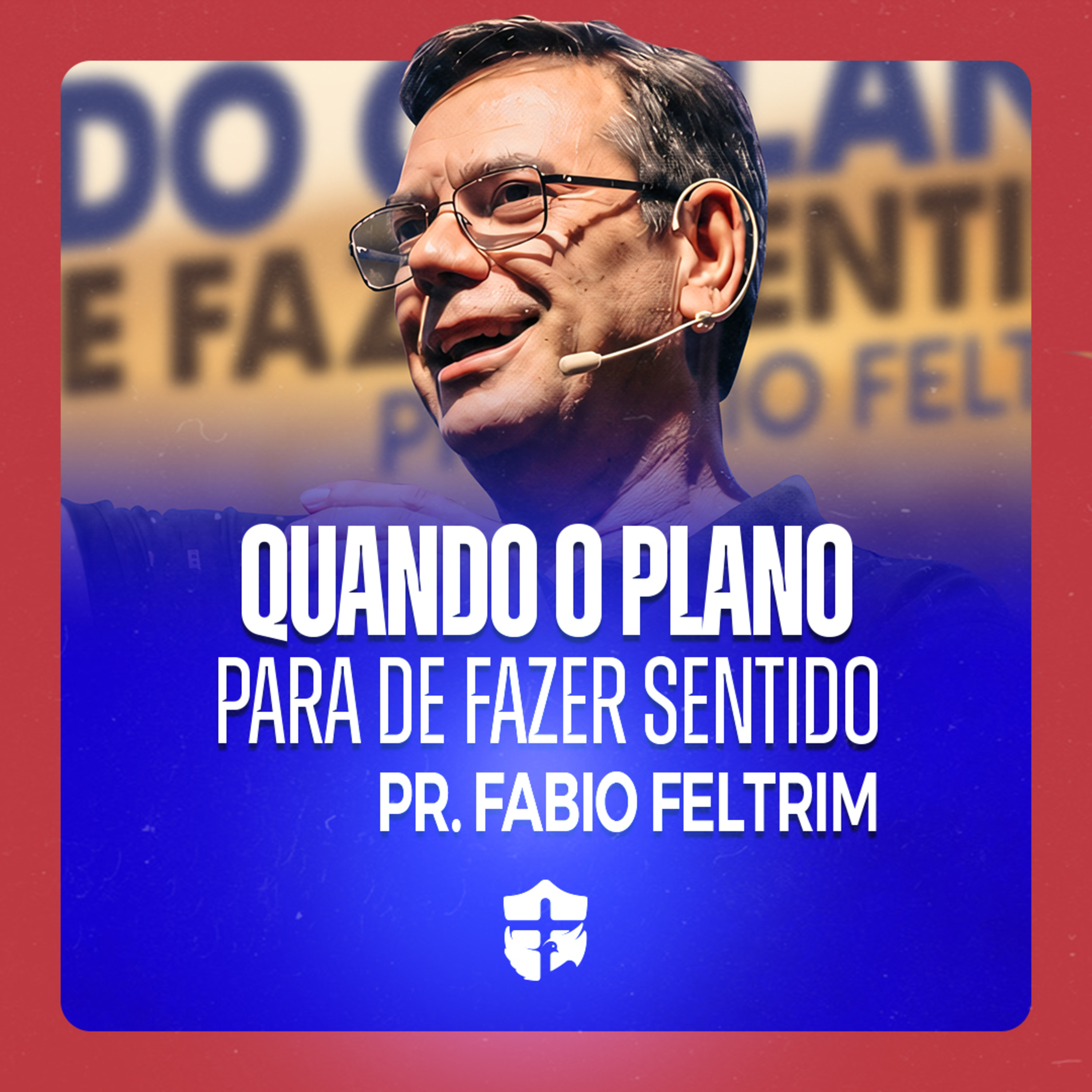 Quando o plano para de fazer sentido • Pr. Fabio Feltrim episode artwork