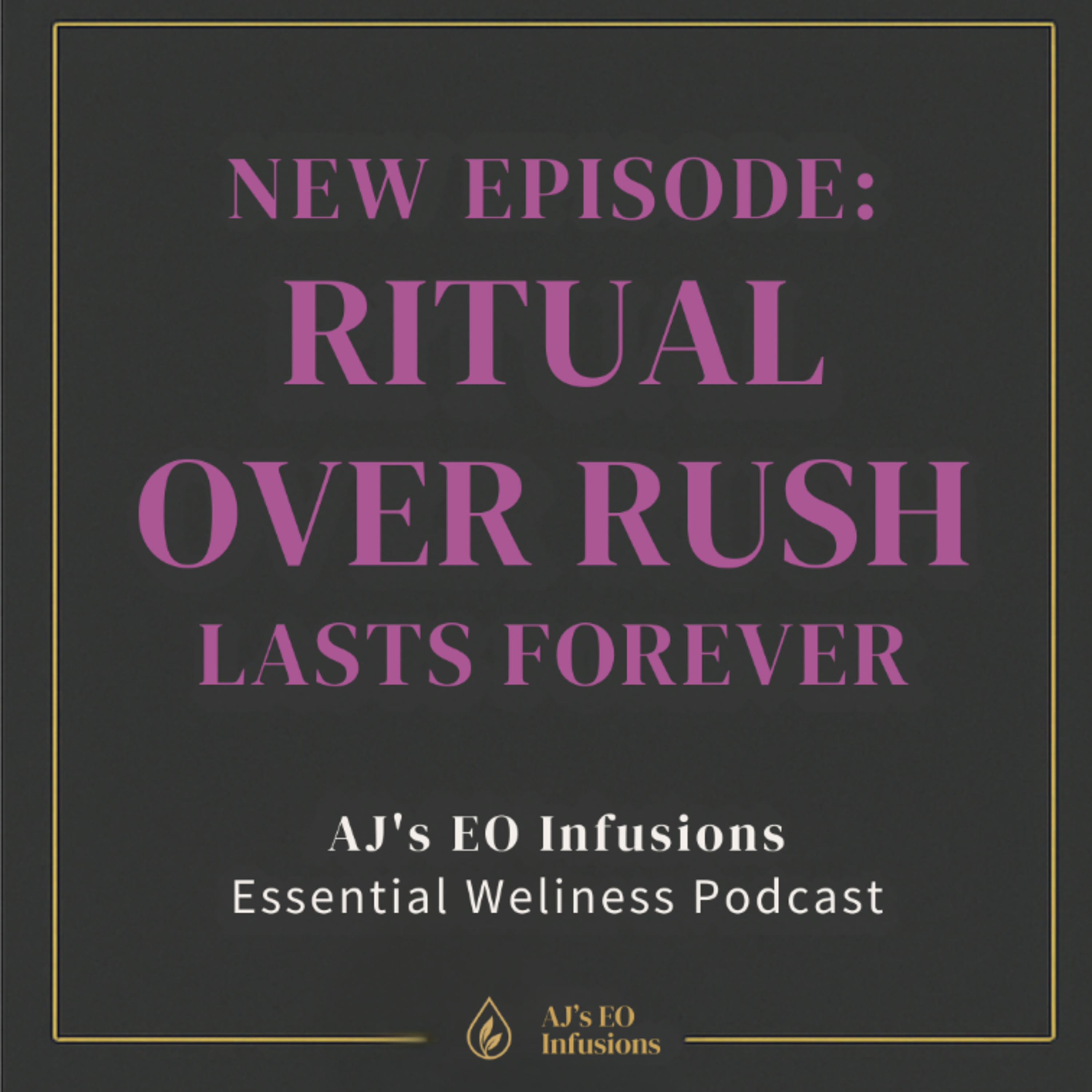 Ritual Over Rush™: Why 30 Seconds of Stillness Lasts Forever | Essential Wellness Podcast episode artwork