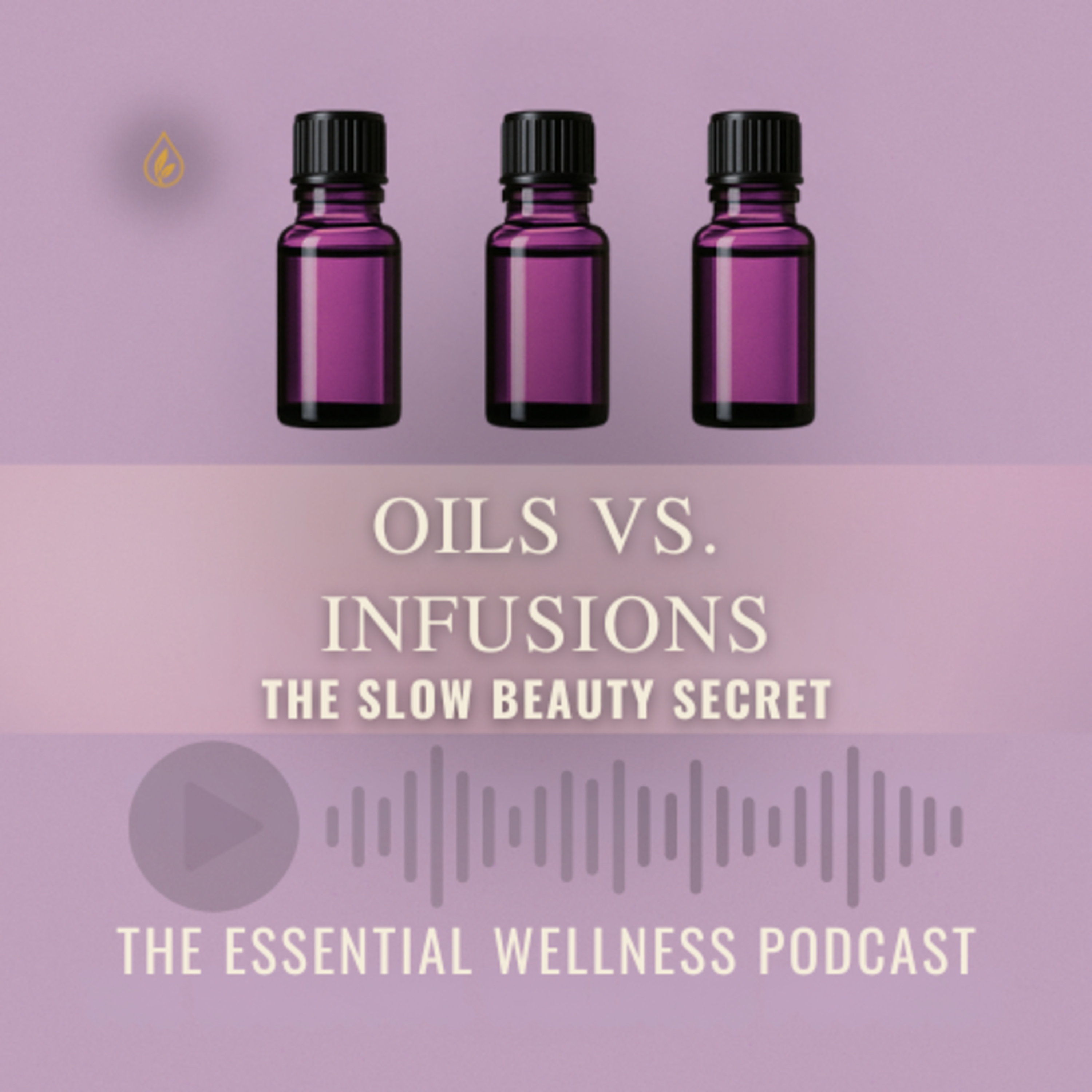Oils vs Infusions 🌿 | The Slow Beauty Secret | AJ’s EO Infusions Wellness Wednesday episode artwork