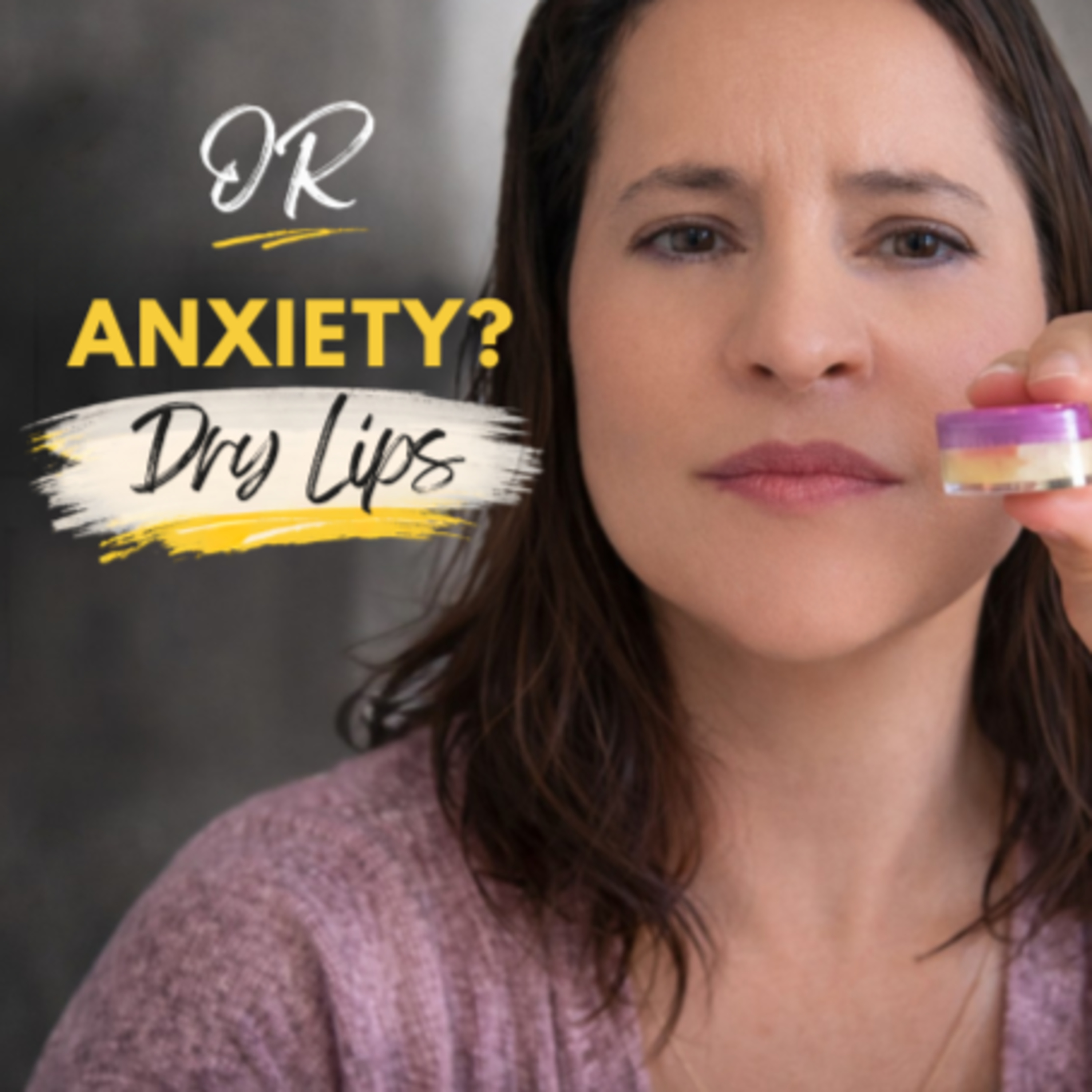 Dry Lips or Anxiety? What Actually Matters episode artwork