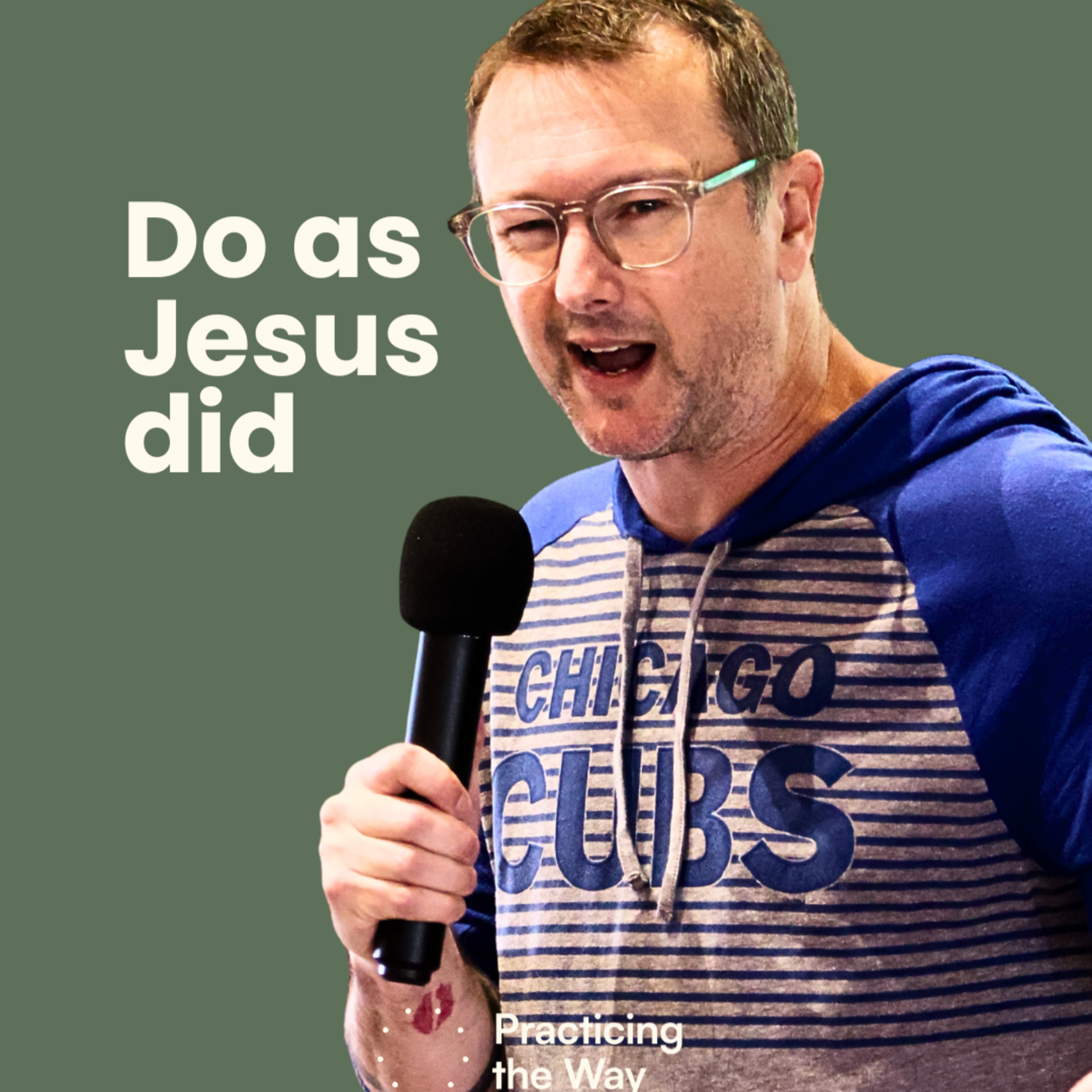 Do as Jesus did | Practicing the Way | Todd Ruth episode artwork