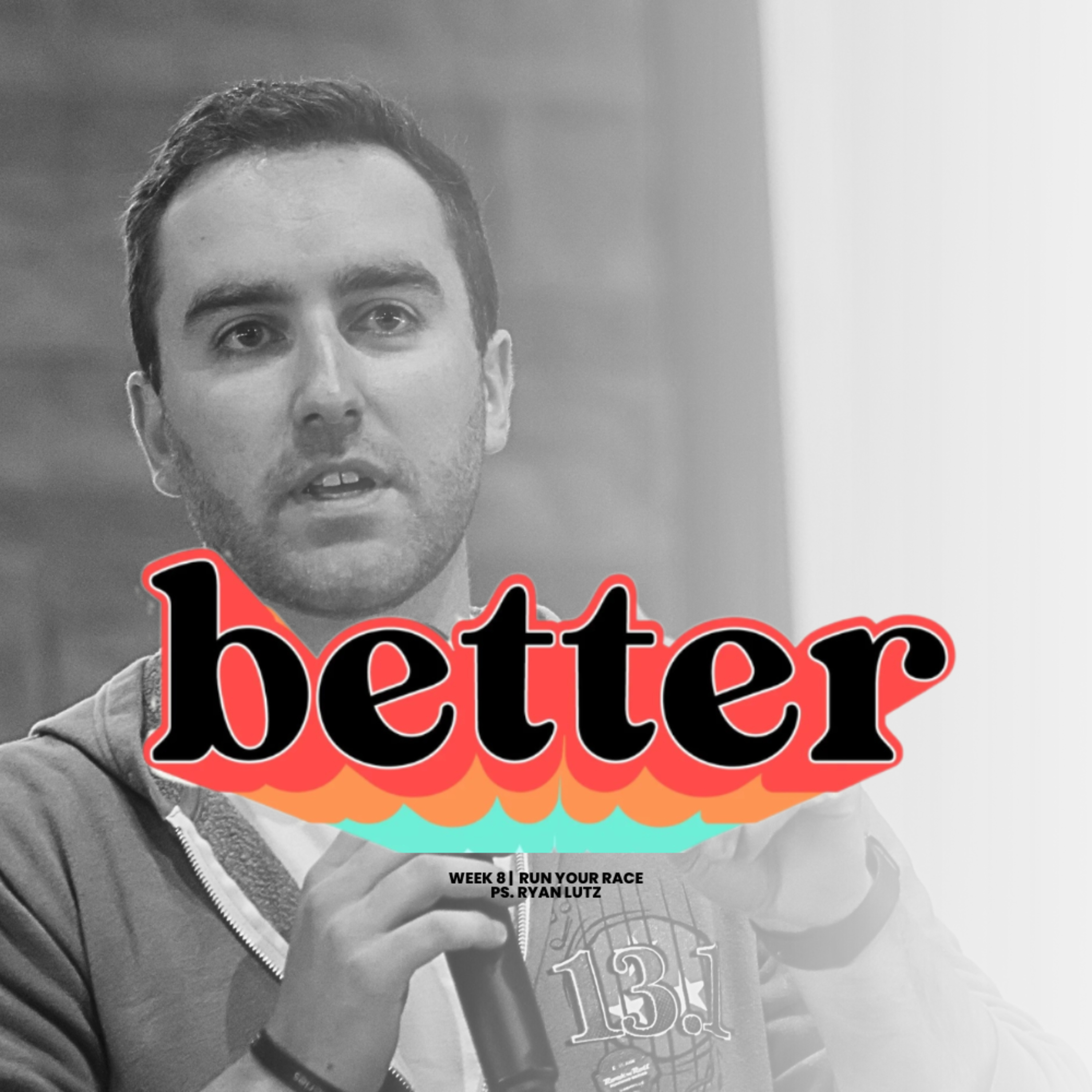 Run Your Race | Better | Ryan Lutz episode artwork