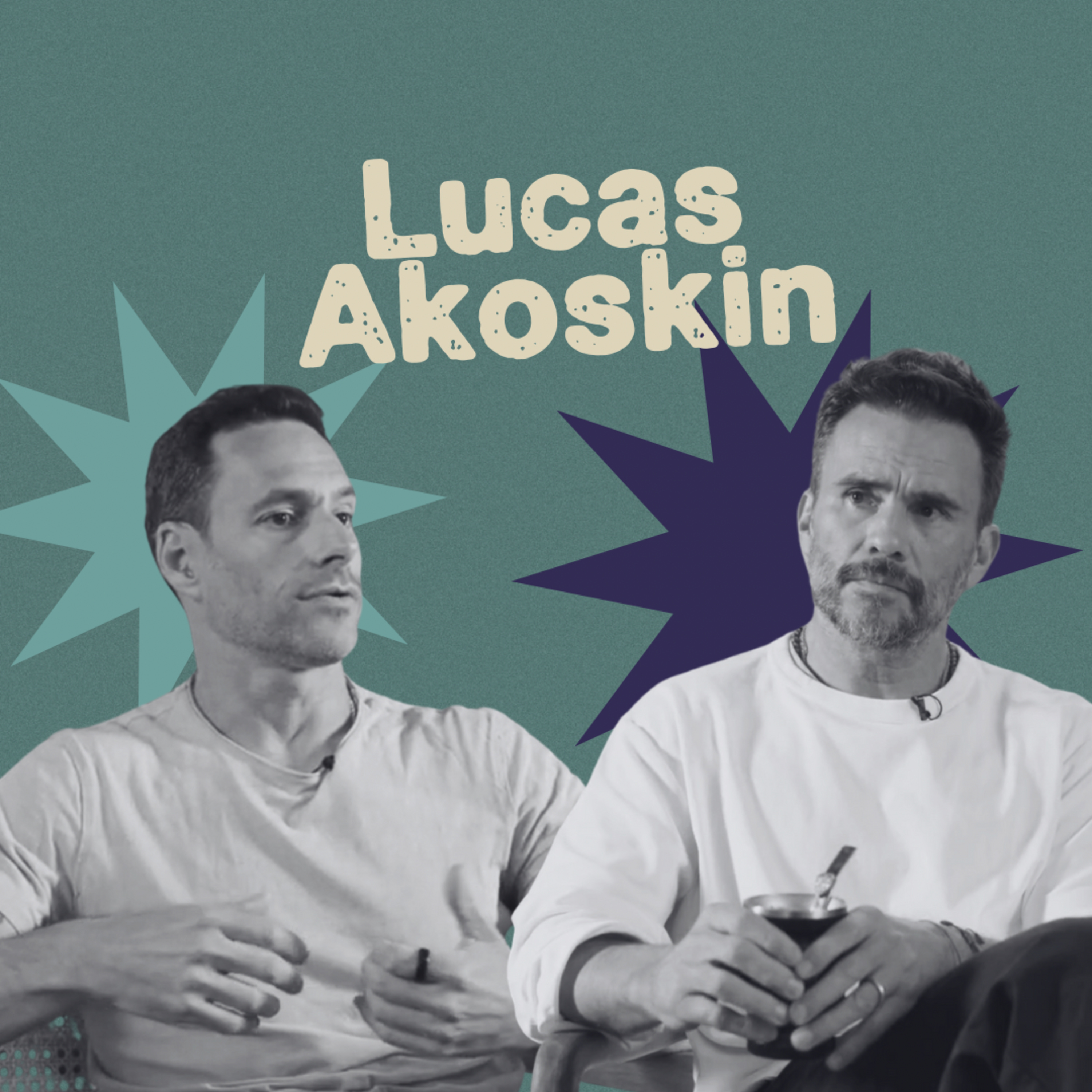 Lucas Akoskin - “La Vida Es Muy Frágil: No la Podemos Desperdiciar en No Ser Felices”