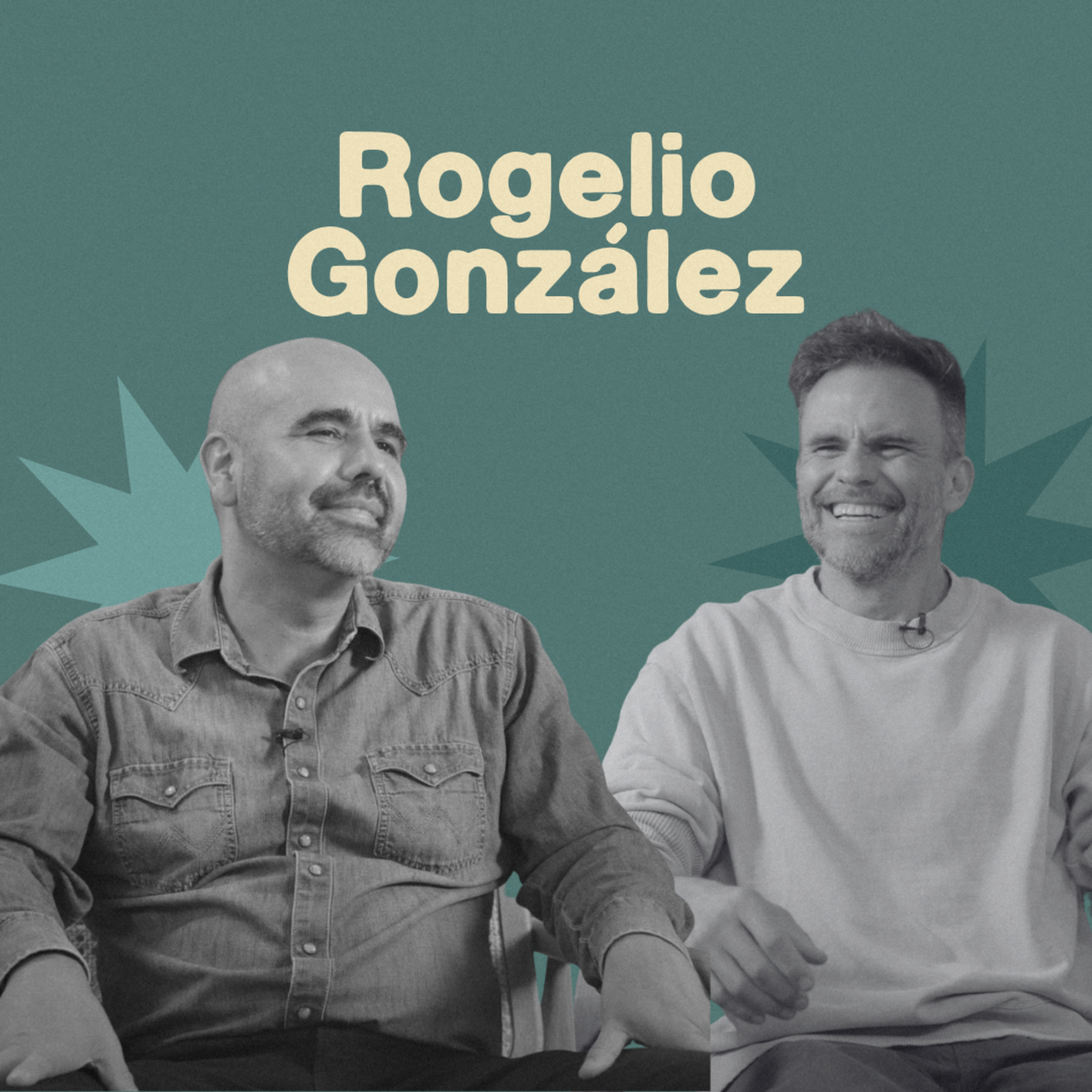 “No te formas con los aplausos, sino con los momentos en los que se arruga el corazón” - Rogelio González episode artwork