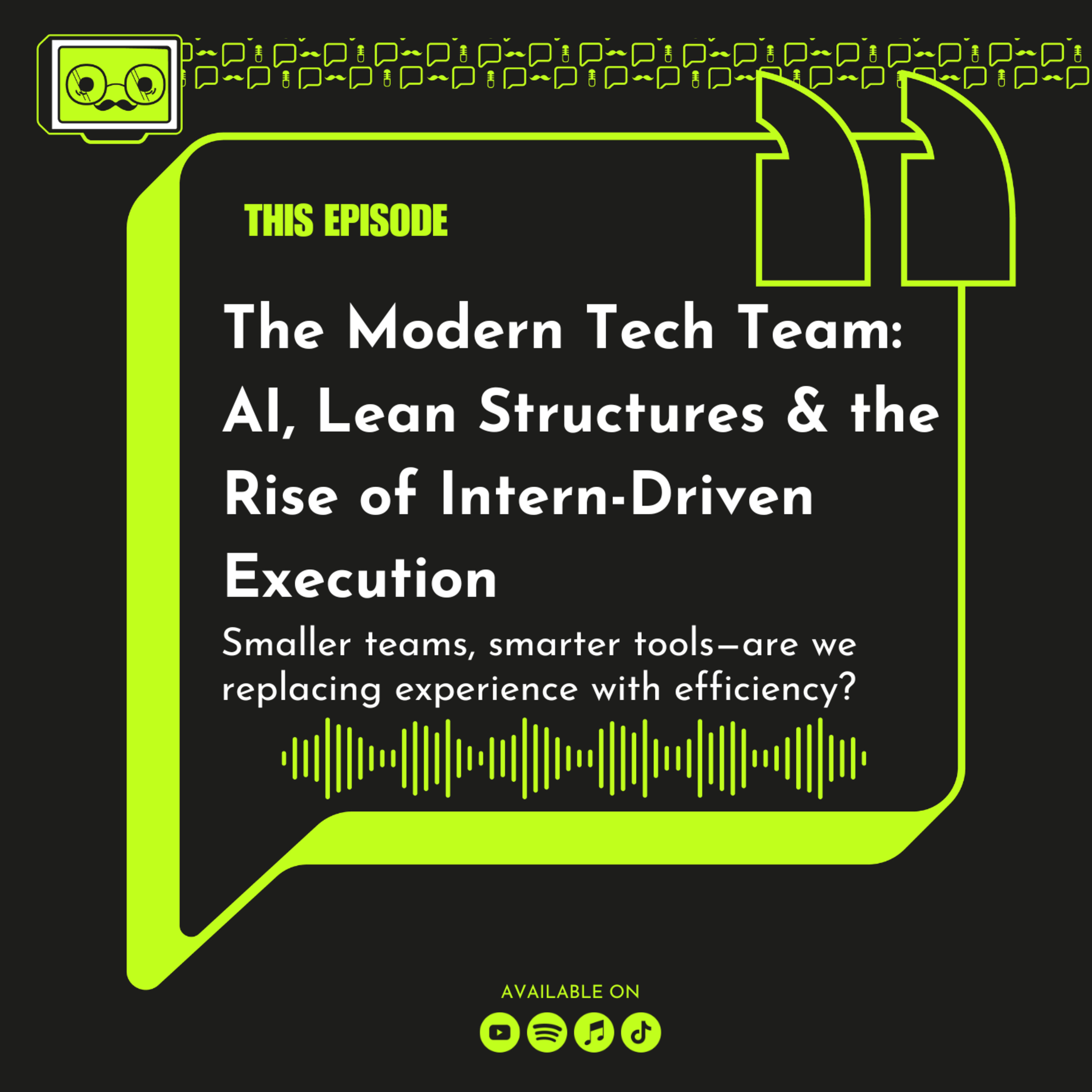179 - The Modern Tech Team: AI, Lean Structures & the Rise of Intern-Driven Execution episode artwork