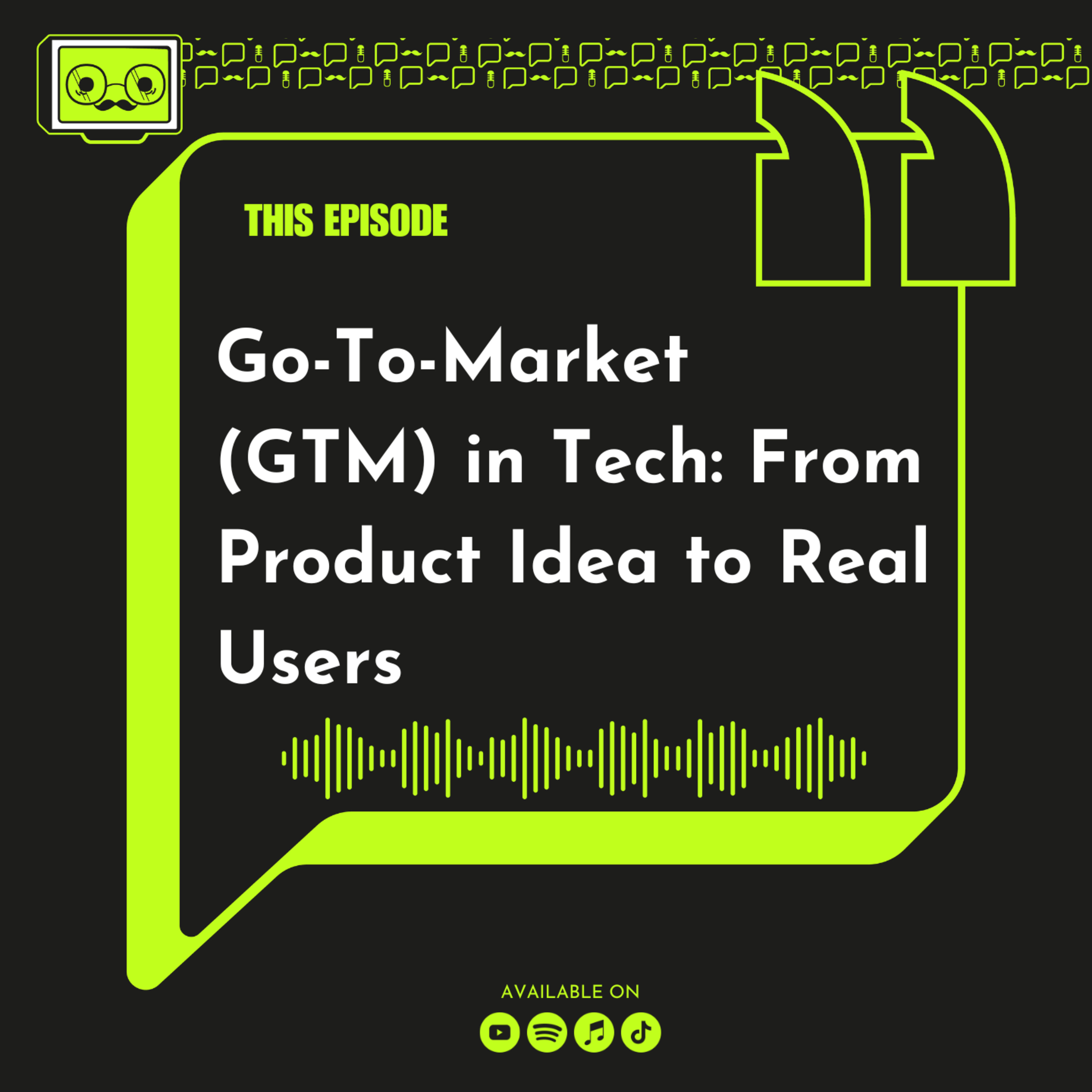 182 - Go-To-Market (GTM) in Tech: From Product Idea to Real Users episode artwork