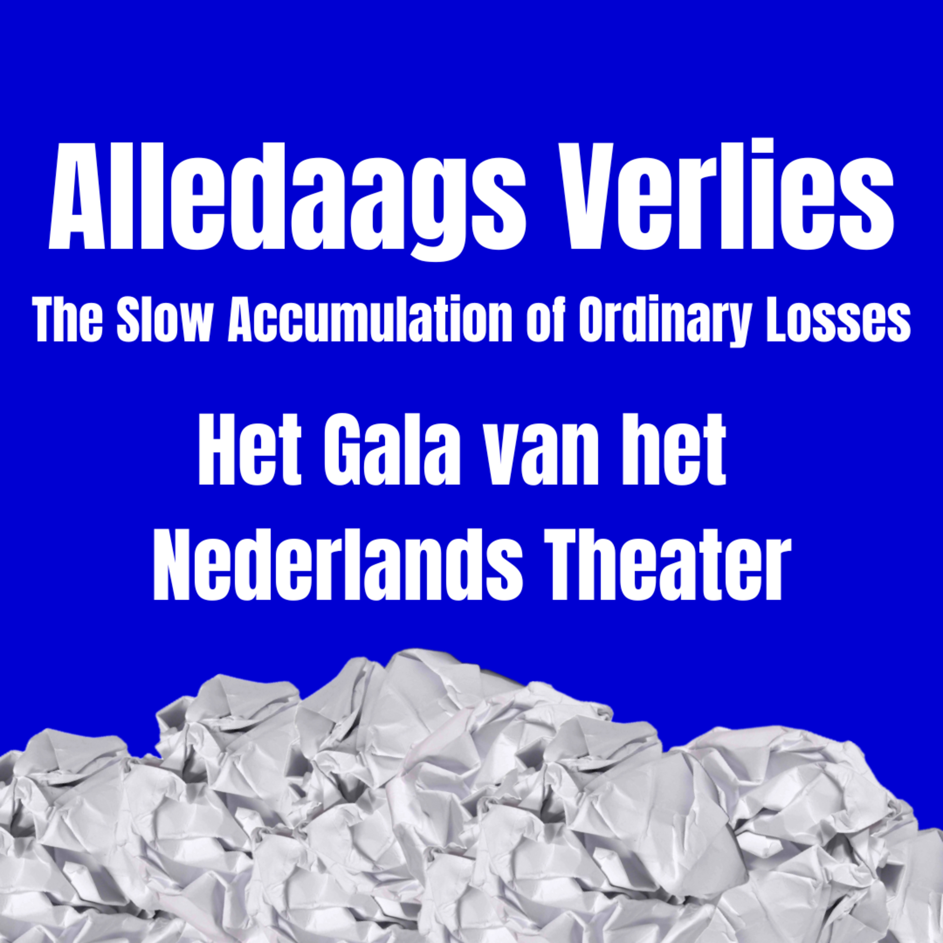 Alledaags Verlies – The Slow Accumulation of Ordinary Losses - Het Gala van het Nederlands Theater episode artwork