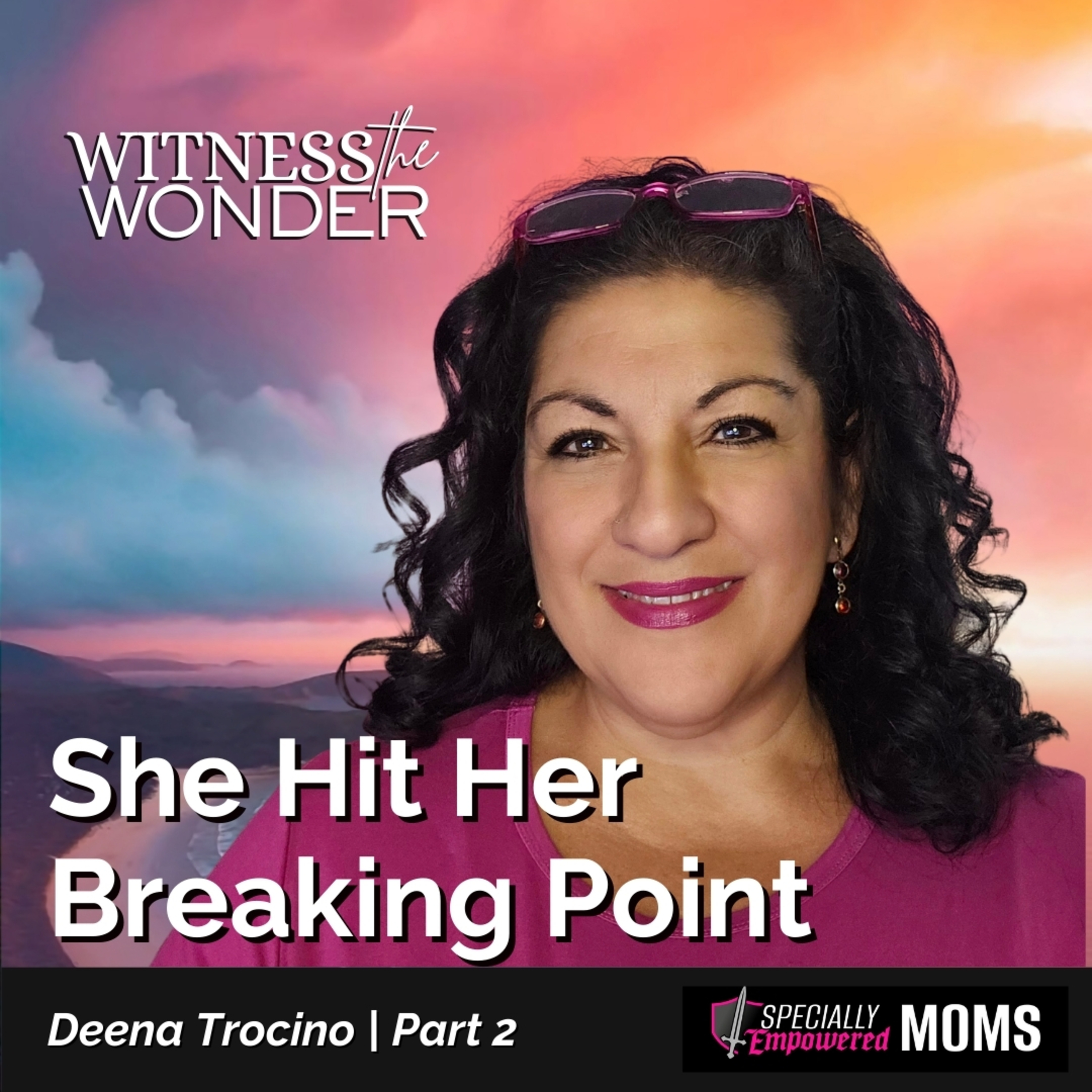 She Hit Her Breaking Point | Parenting a Special Needs Child with Down Syndrome Deena Trocino Part 2 | EP. 28