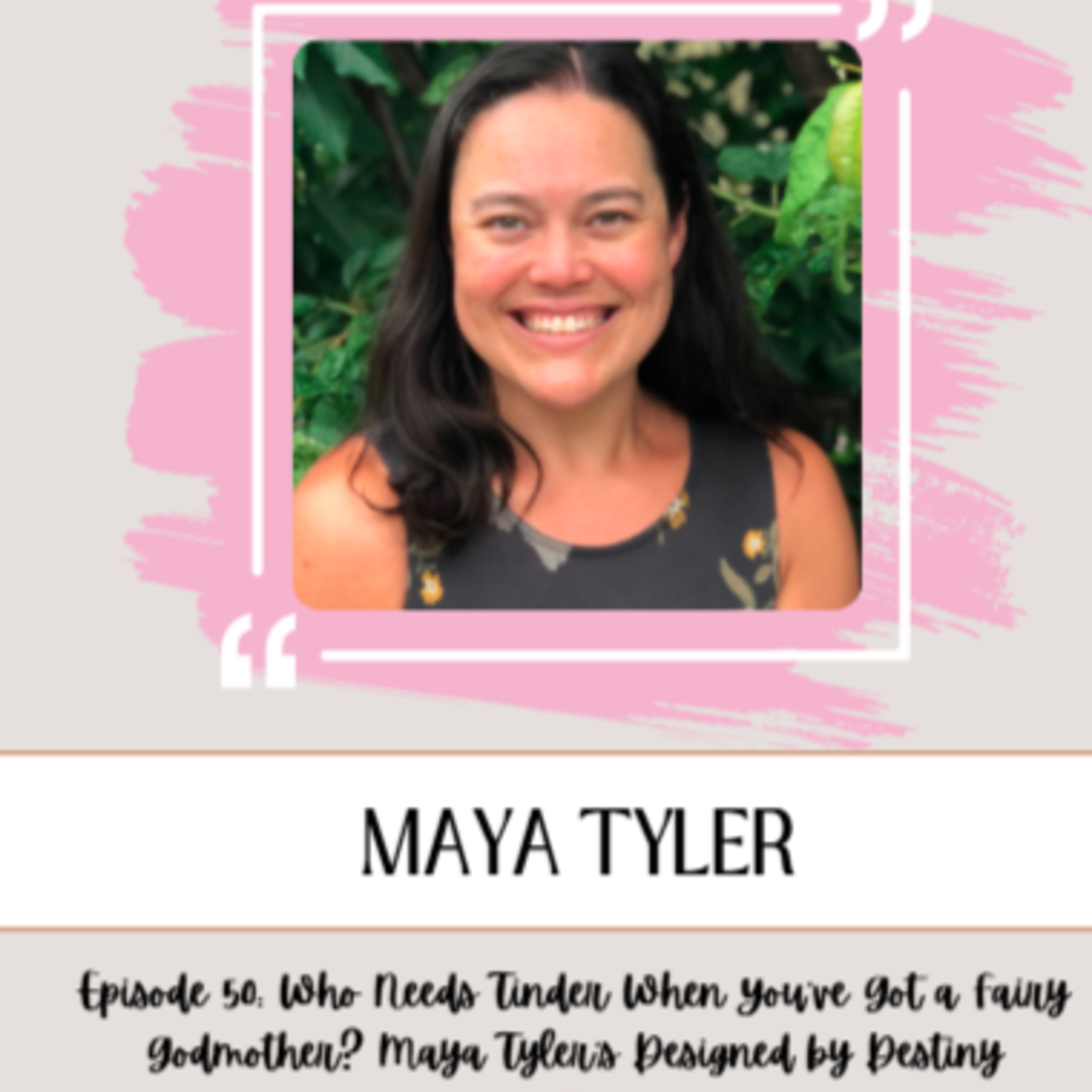 Who Needs Tinder When You've Got a Fairy Godmother? Maya Tyler's Designed By Destiny episode artwork