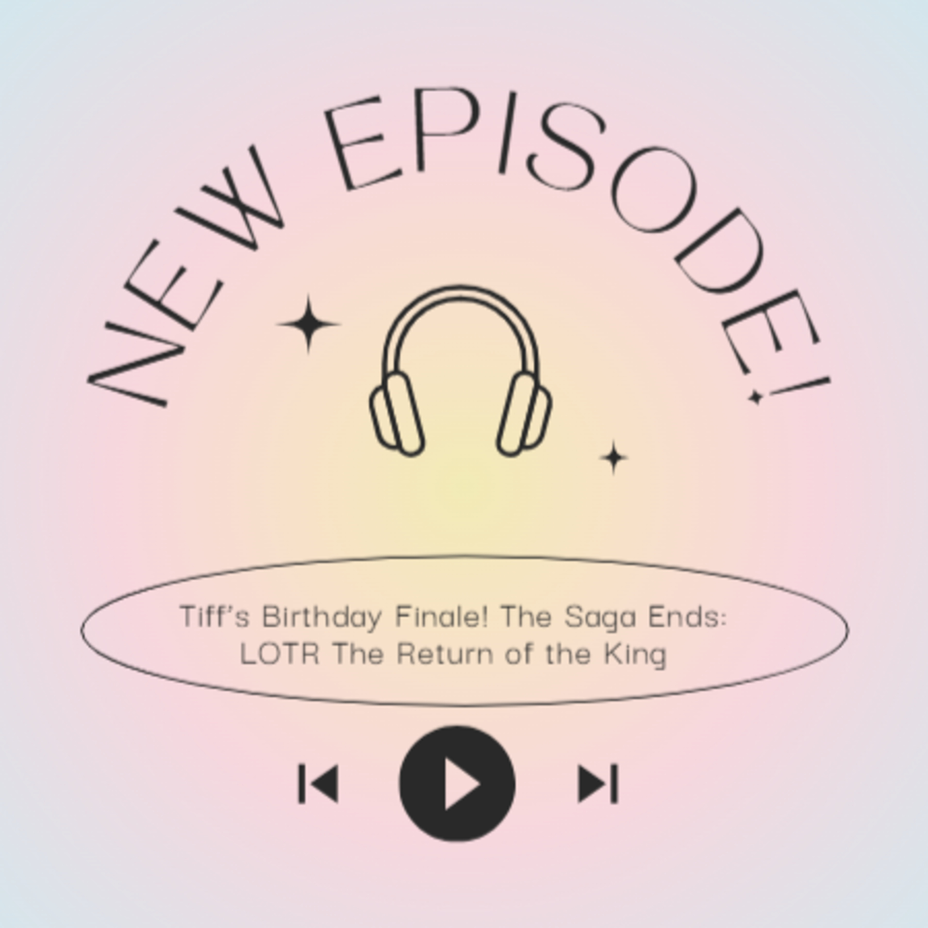 Tiff's Birthday Finale! The Saga Ends: LOTR The Return of the King episode artwork