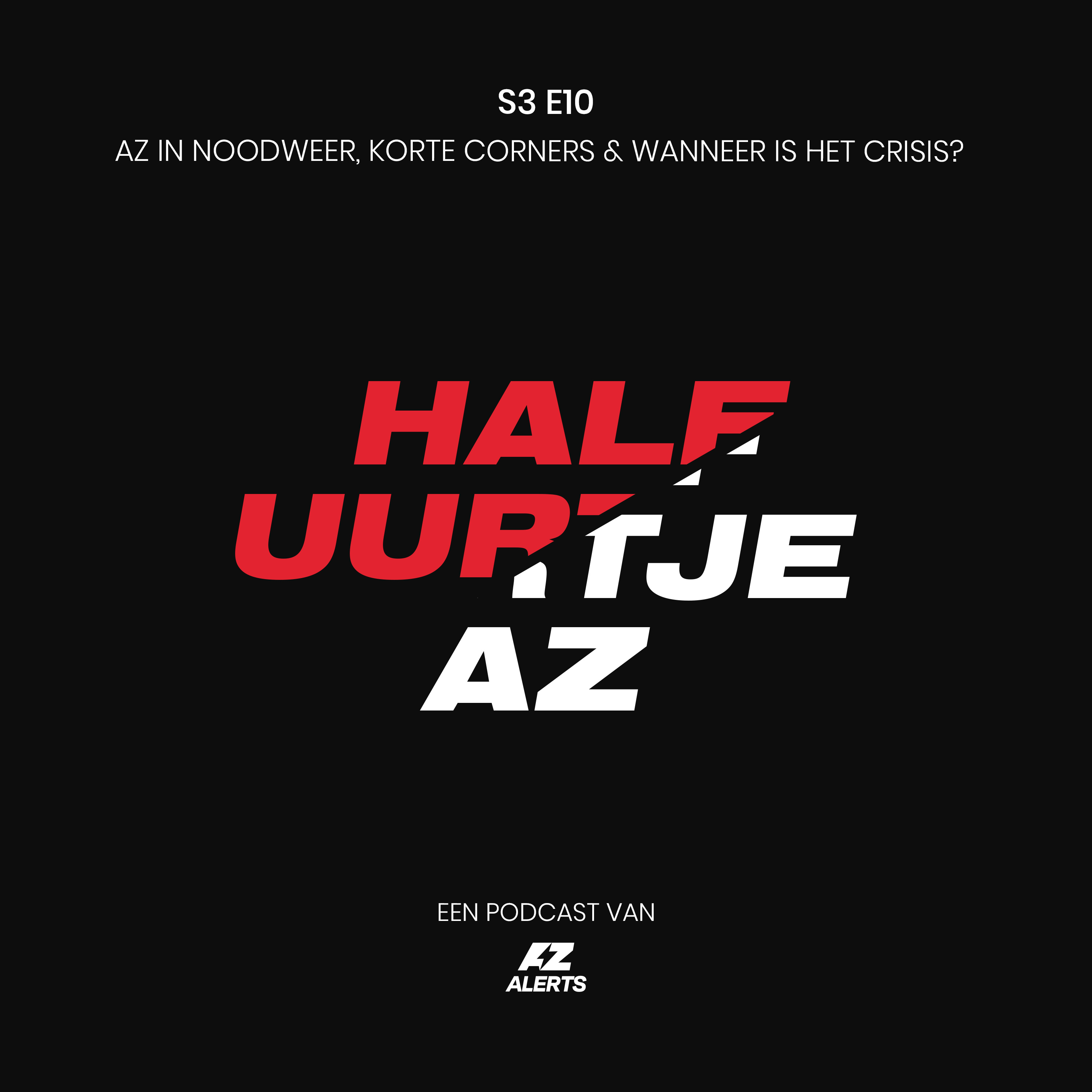 S3E10 - AZ in noodweer, korte corners & wanneer is het crisis?