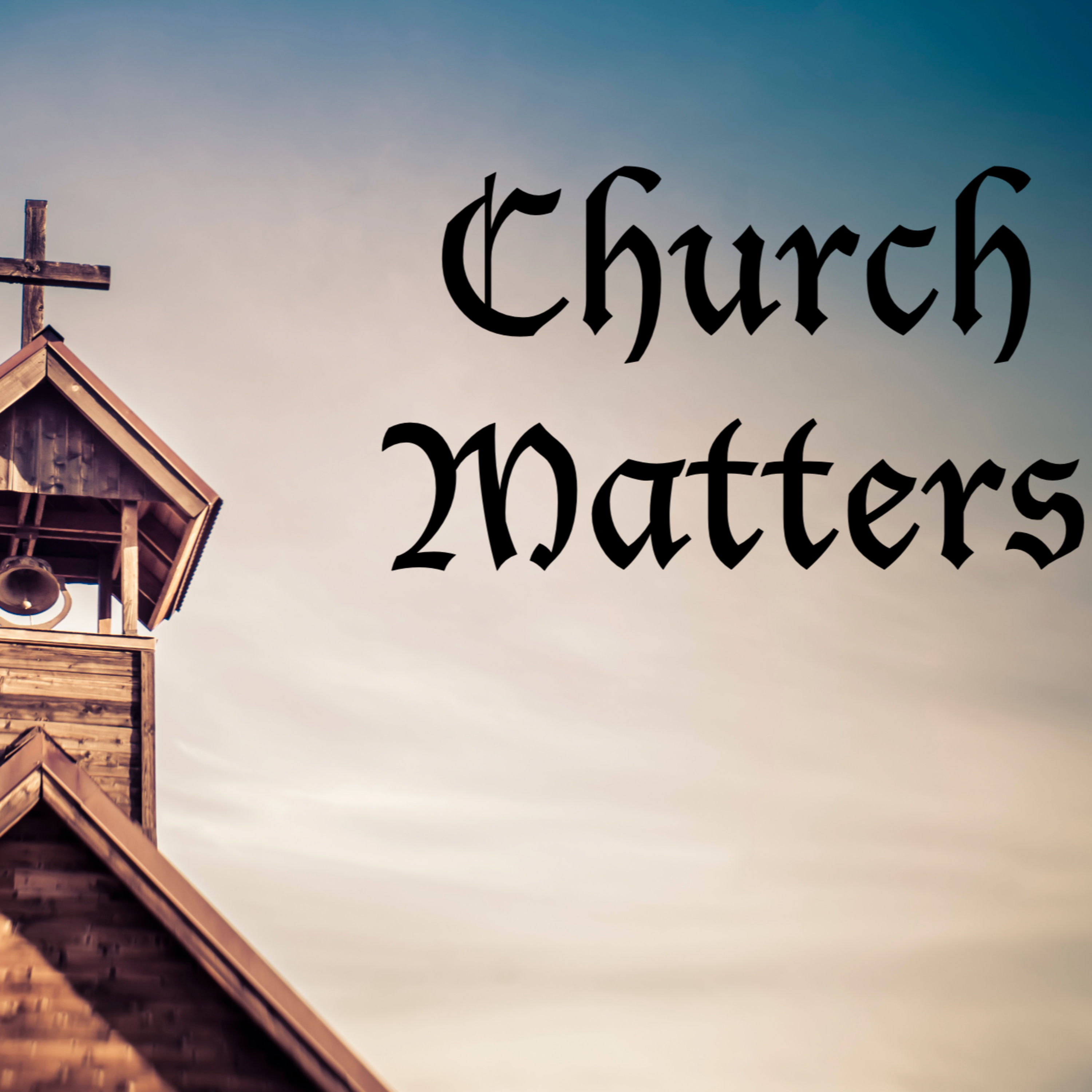 Church Matters, Part 3: The Authority of the Church episode artwork