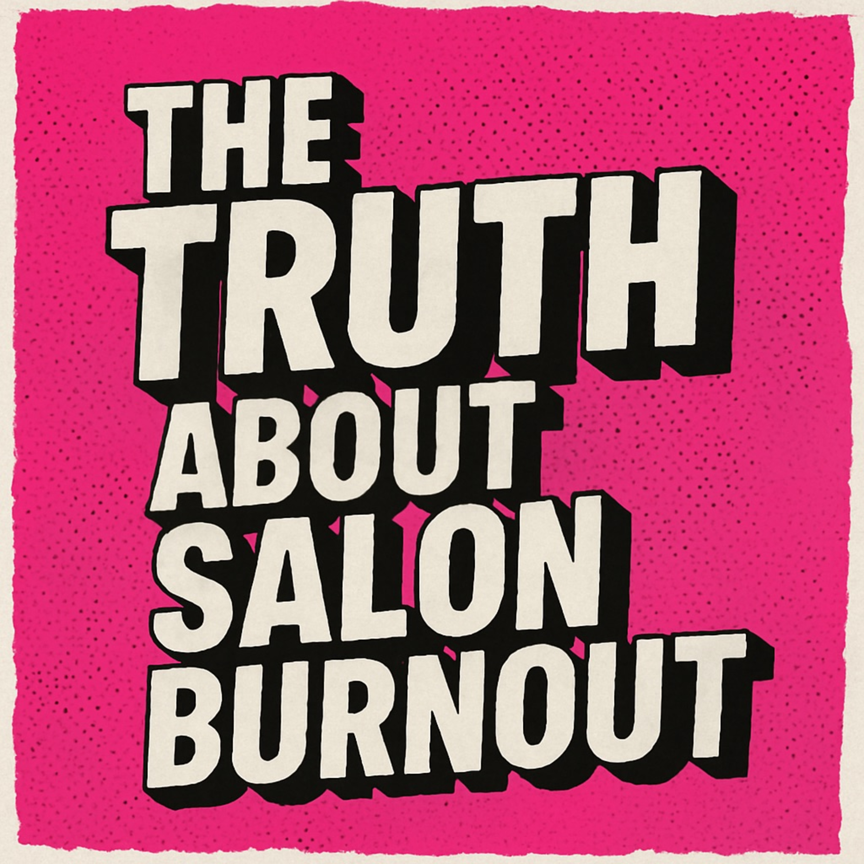 Work-Life Balance Is a Lie: The Salon Owner’s Survival Guide episode artwork