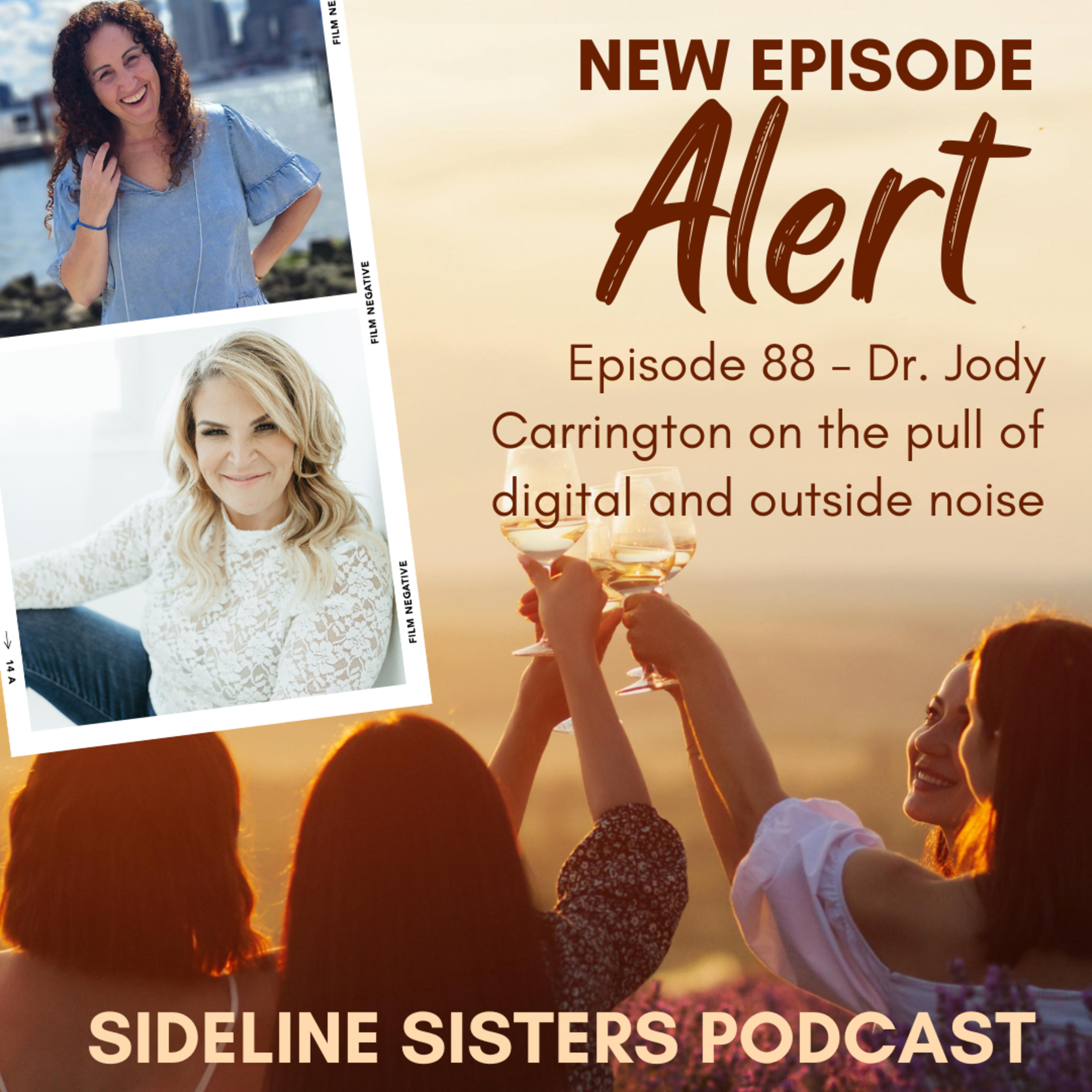 88 - Dr. Jody Carrington explains the pull of digital and outside noise