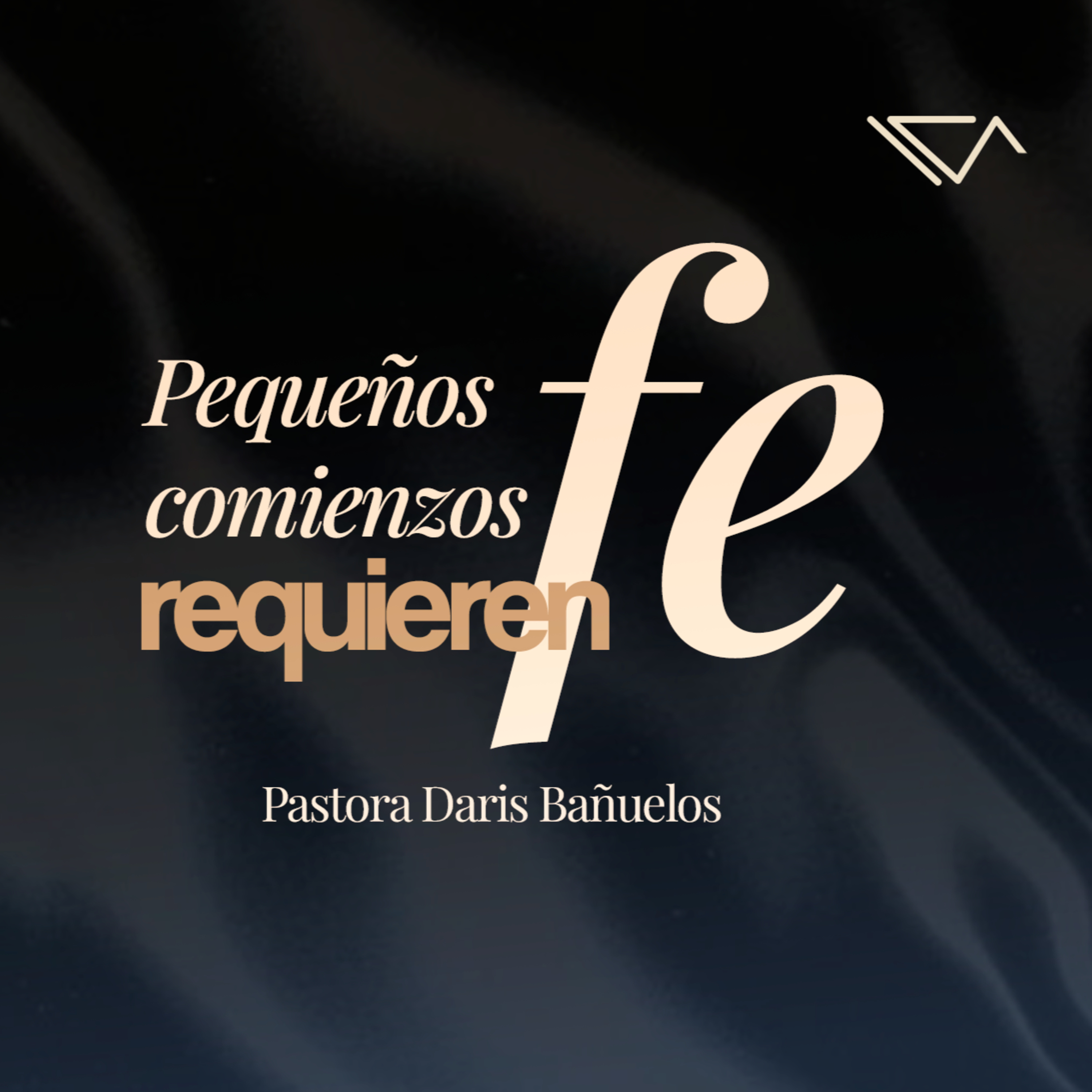 Pequeños comienzos requieren FE | Ps. Daris Bañuelos episode artwork