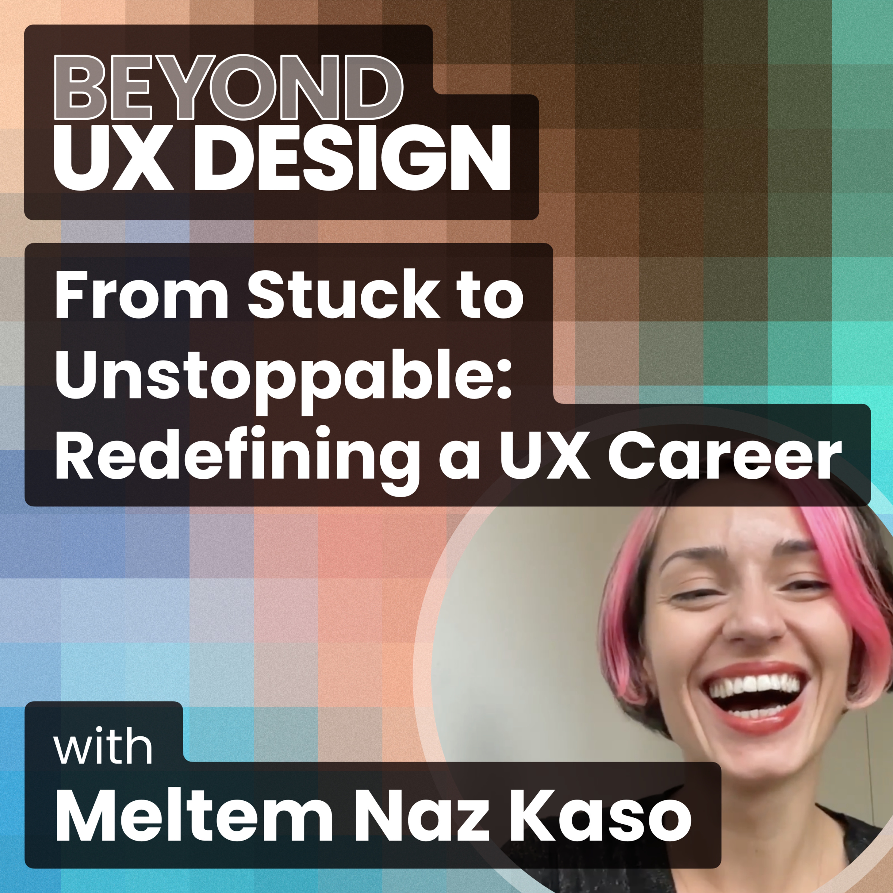 From Stuck to Unstoppable: Redefining Your UX Career with Meltem Naz Kaso