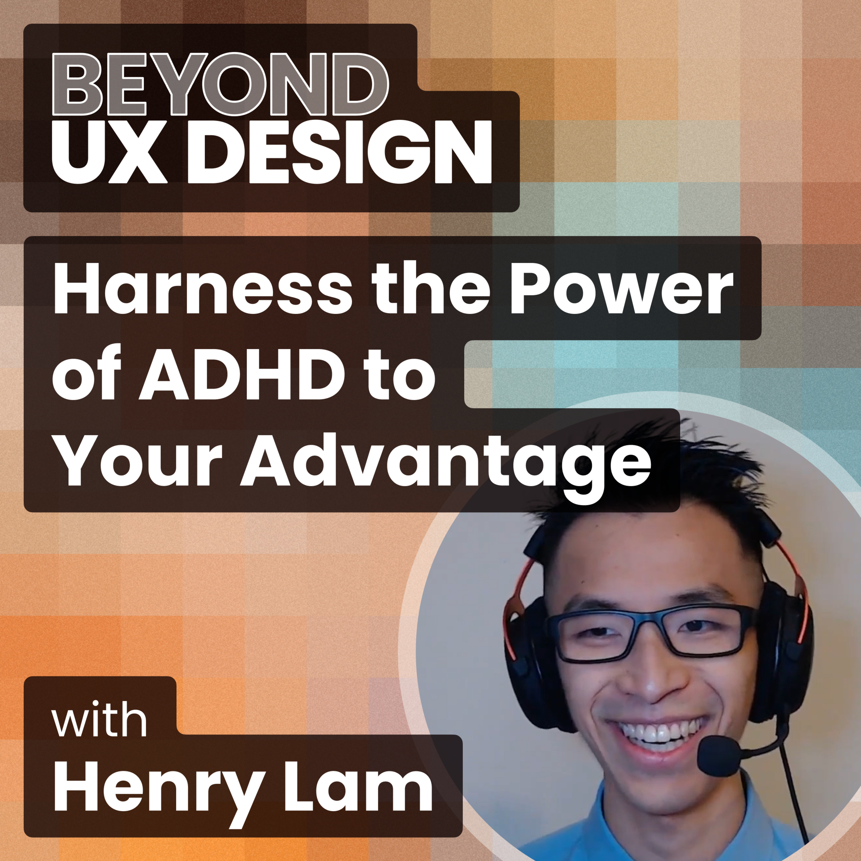 cover of episode Harness the Power of ADHD to Your Advantage with Henry Lam