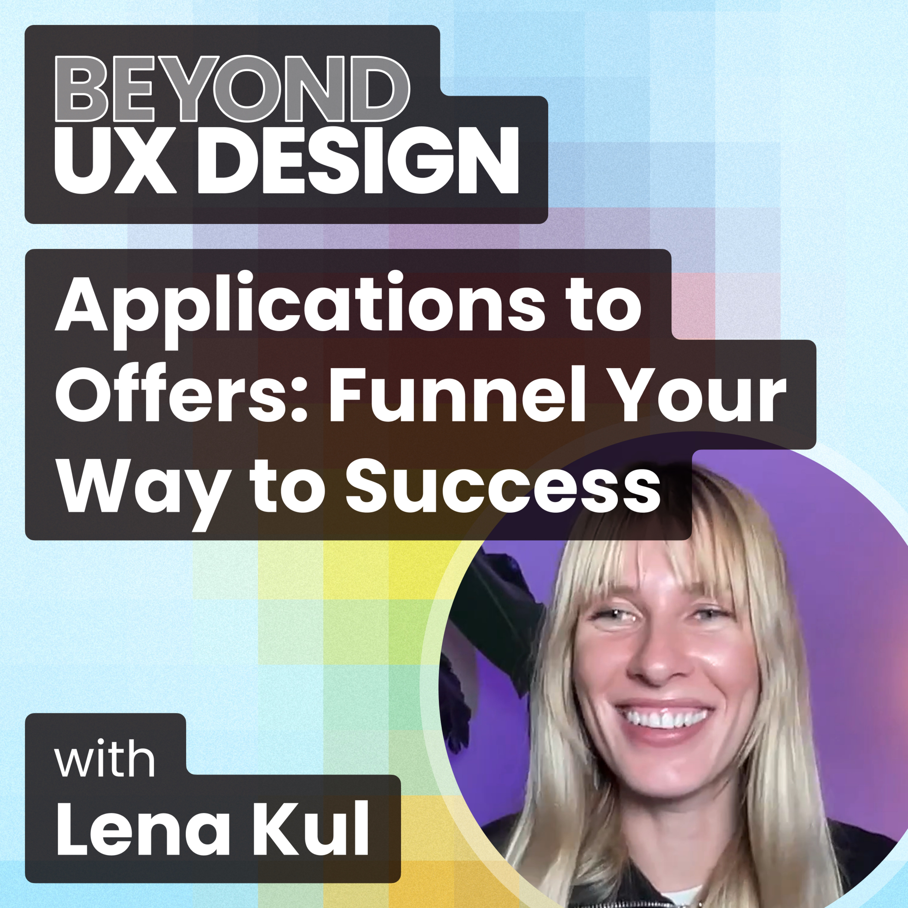 cover of episode From Applications to Offers: Funnel Your Way to Success with Lena Kul