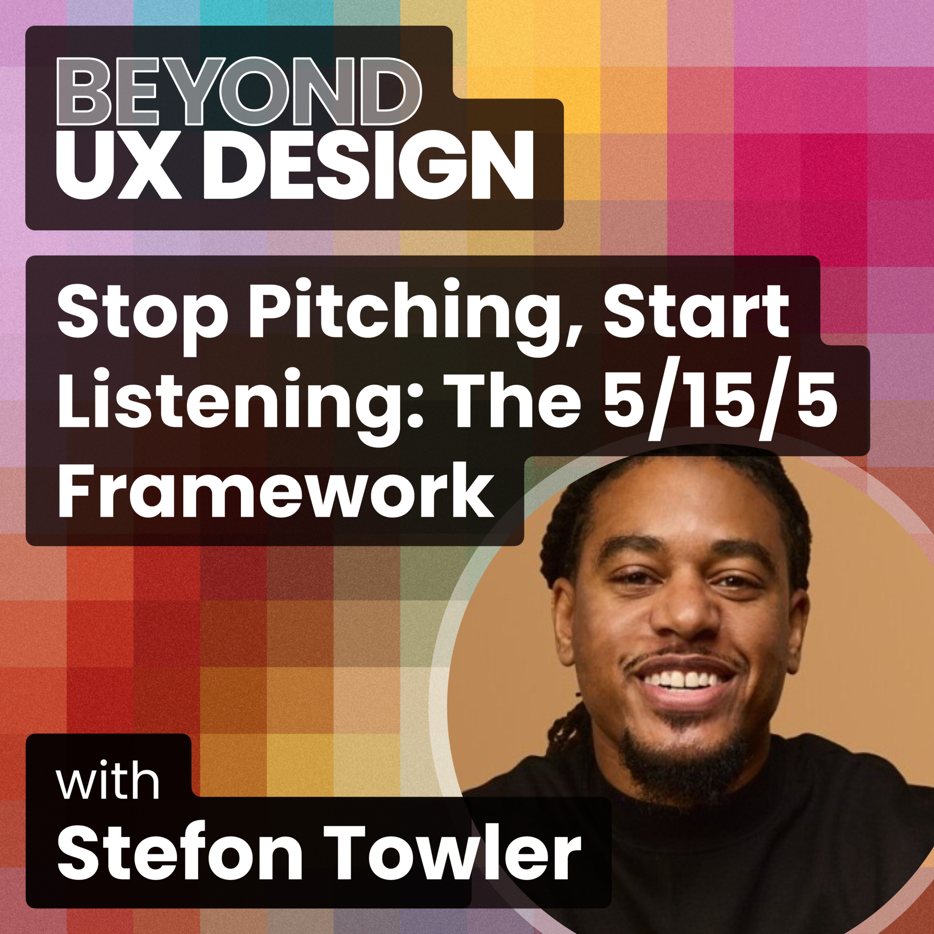 Stop pitching, start listening: A framework for influence with Stefan Tyler's 5-15-5 Framework Episode cover