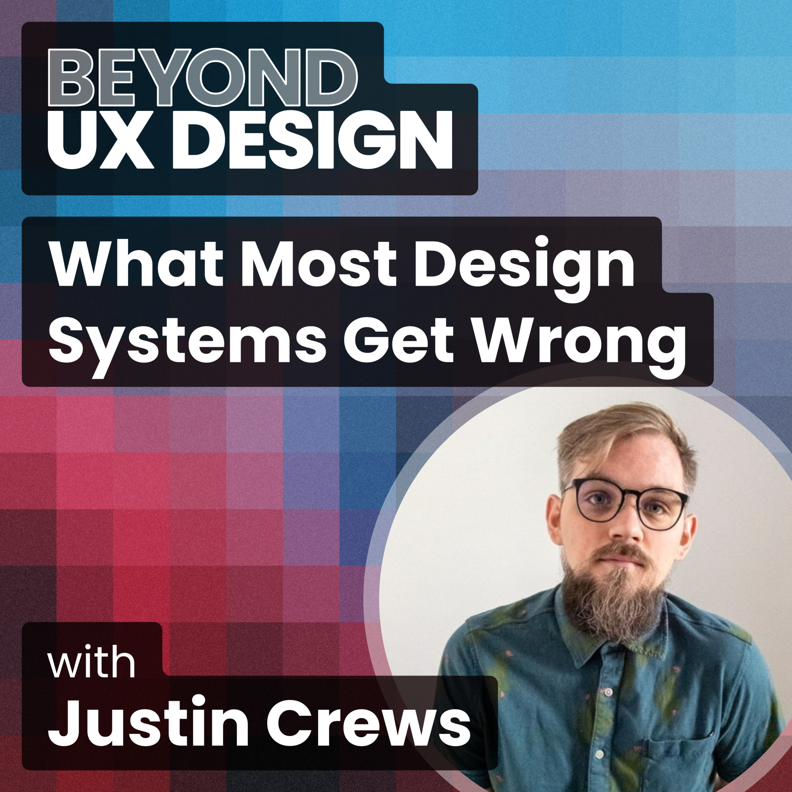 cover of episode Build Trust, Not Just Components: What Most Design Systems Get Wrong With Justin Crews