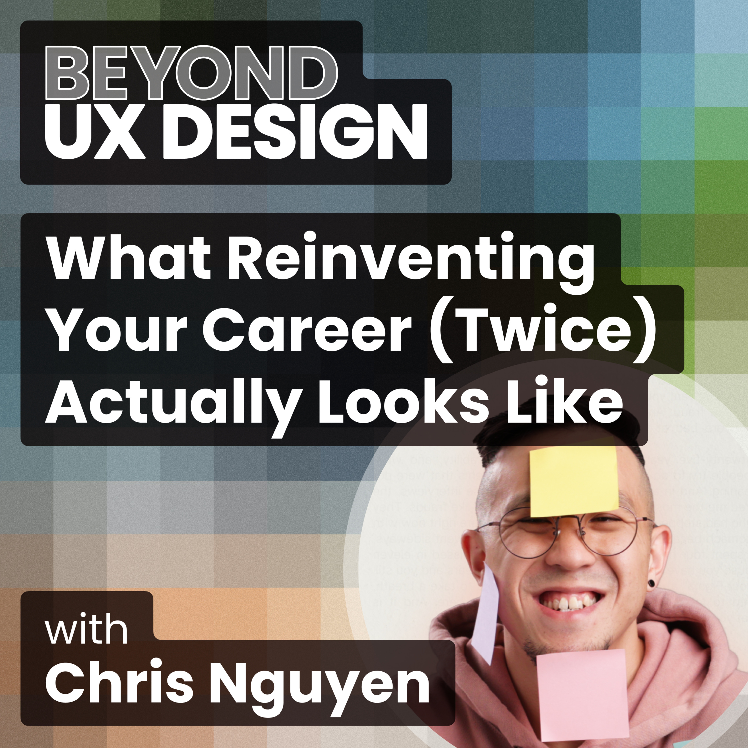 What Reinventing Your Career (Twice) Actually Looks Like with Chris Nguyen
