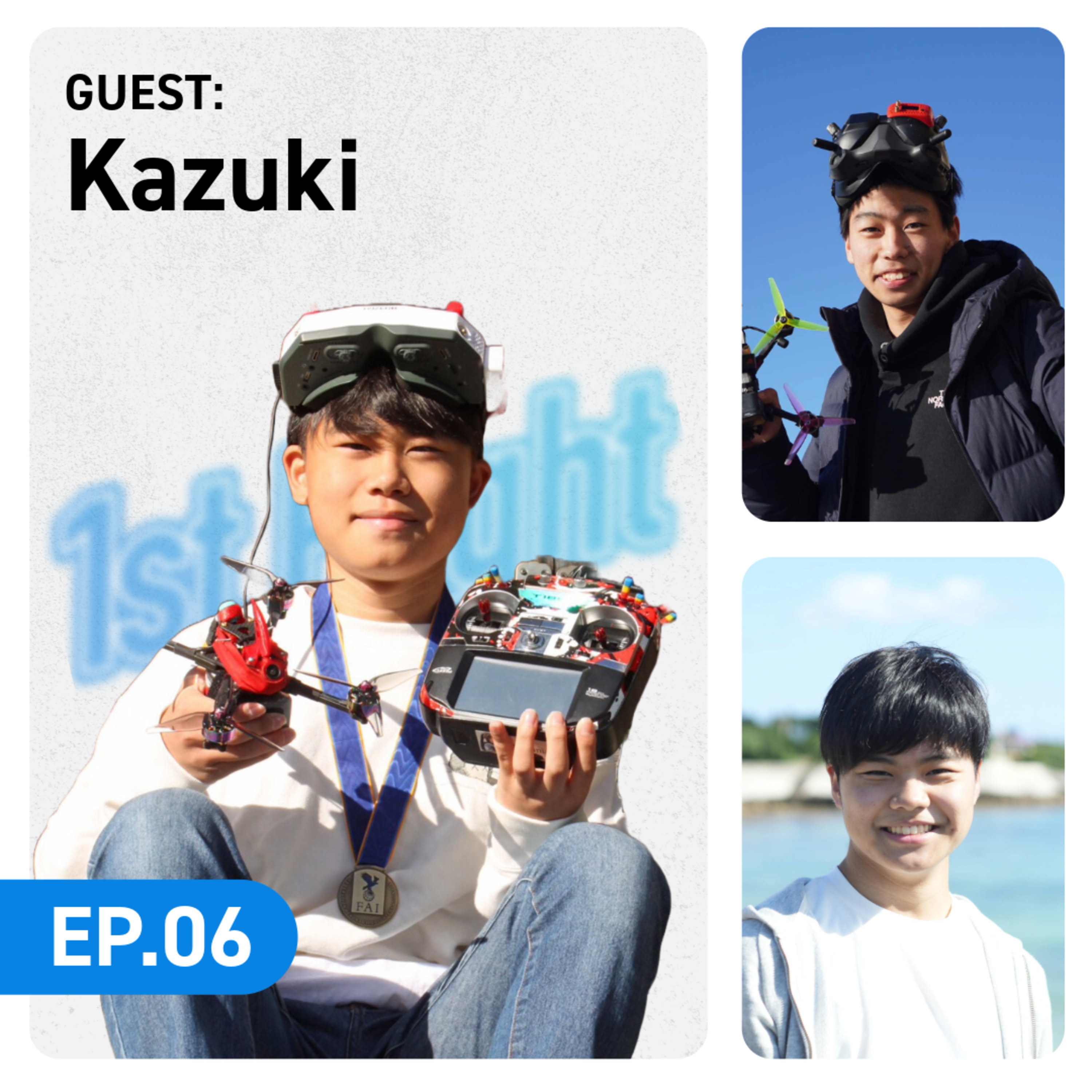 ep.06【ゲスト】中3で世界？！ドローンレーサーKazuki FPVの原点を振り返ってみる！ episode artwork