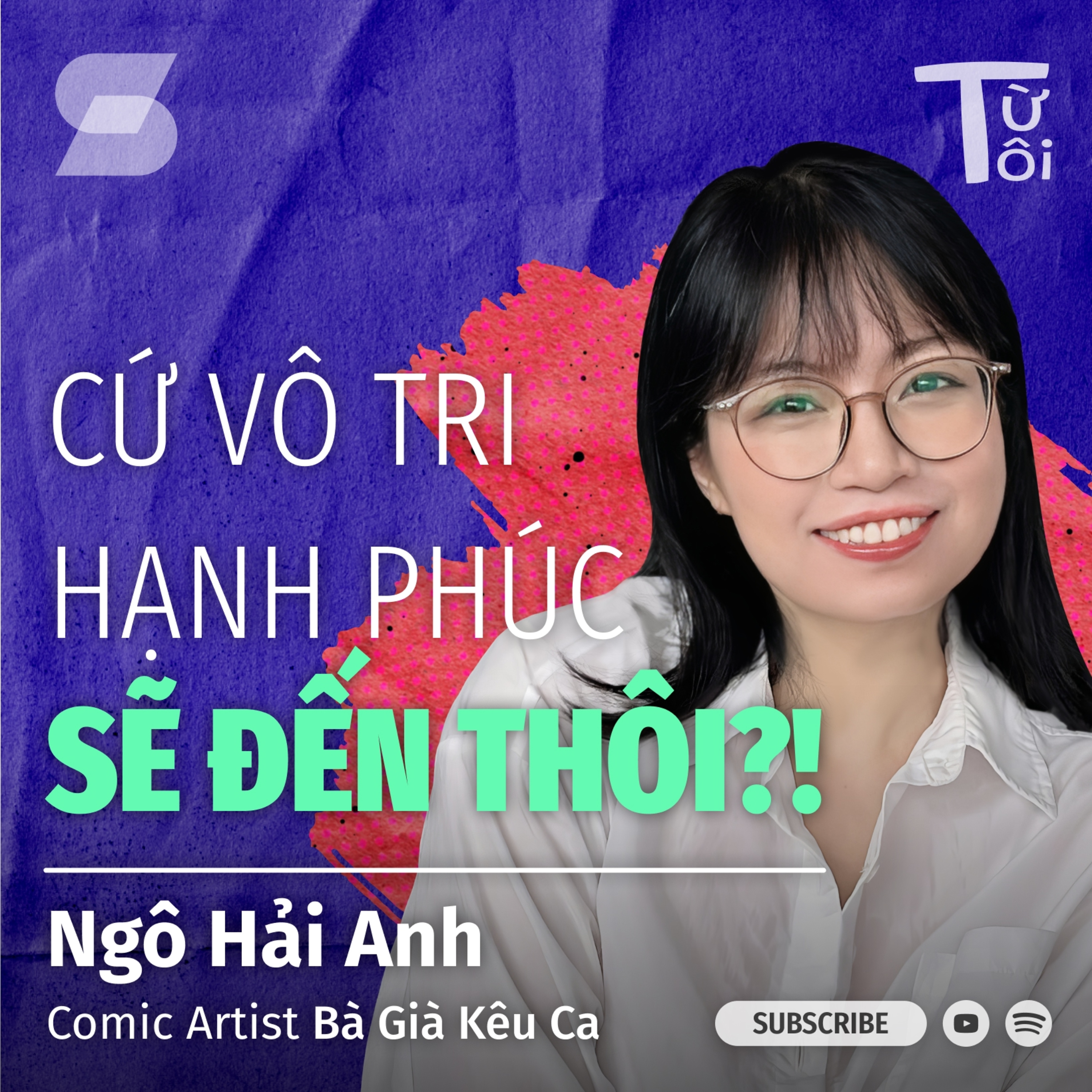 Cứ Vô Tri Hạnh Phúc Sẽ Đến Thôi?! | Ngô Hải Anh, Comic Artist, Bà Già Kêu Ca | S1E5 episode artwork