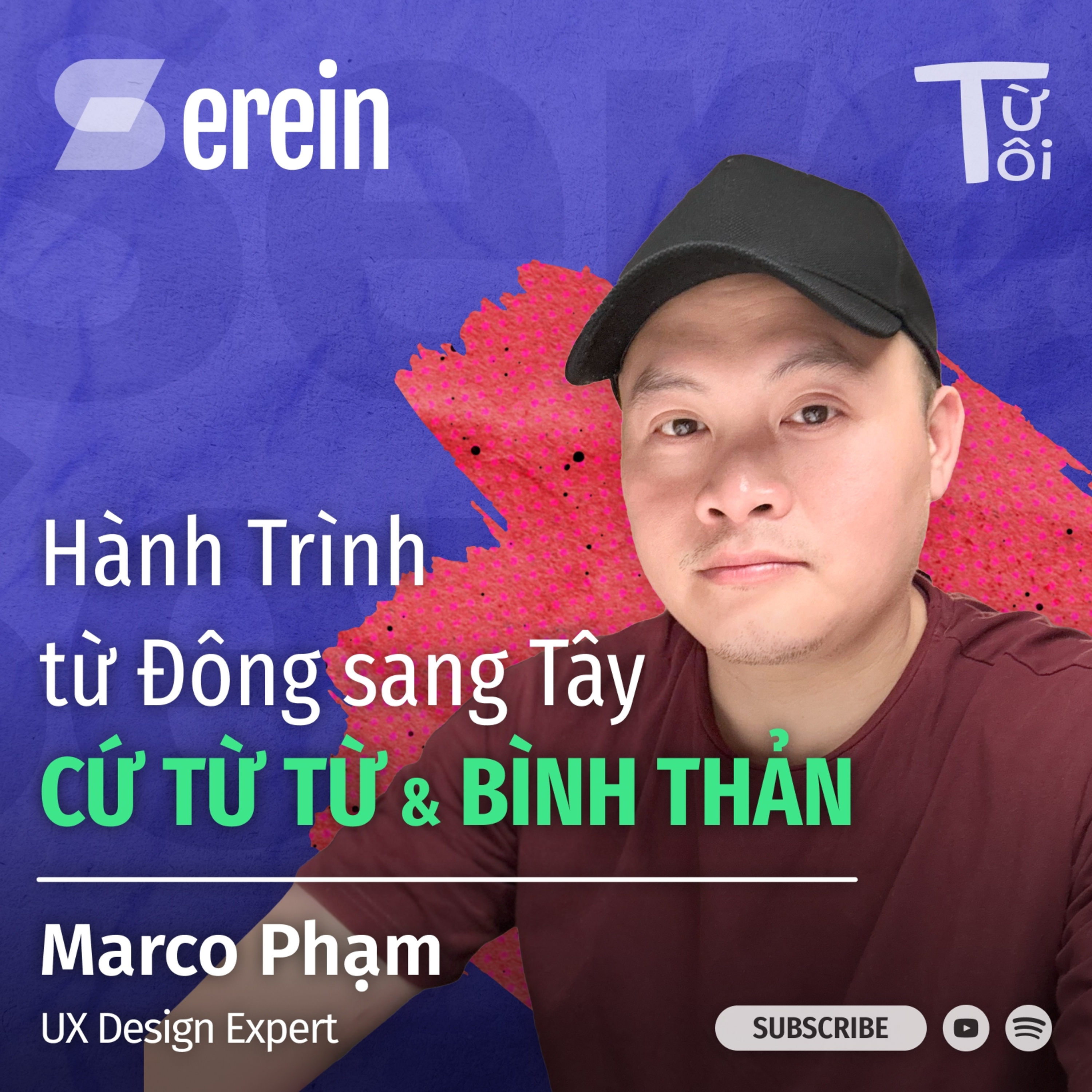 Hành Trình từ Đông sang Tây - Cứ Từ Từ và Bình Thản | Marco Phạm, UX Design Expert | S1E7 episode artwork