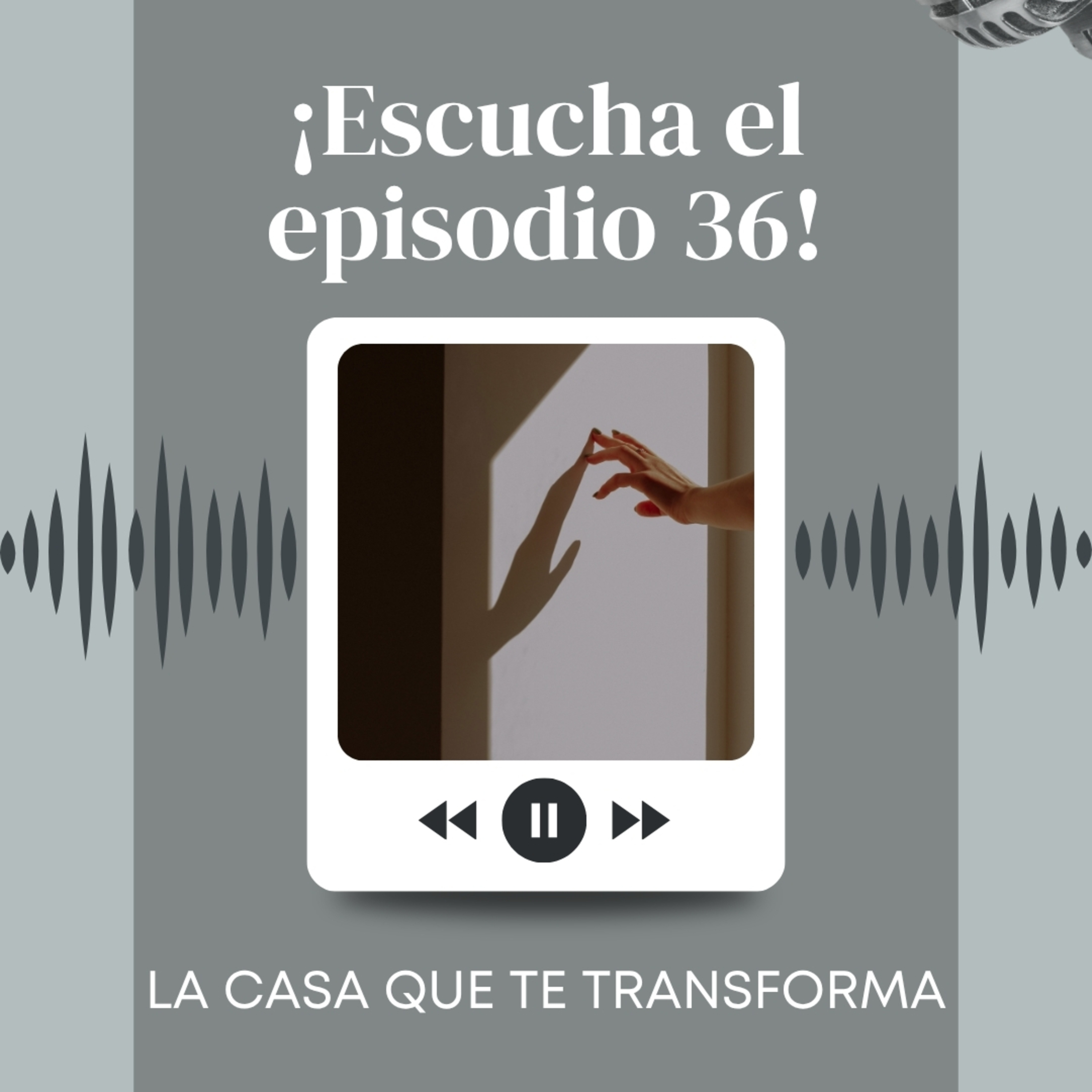 Episodio 36 - La casa que te transforma episode artwork