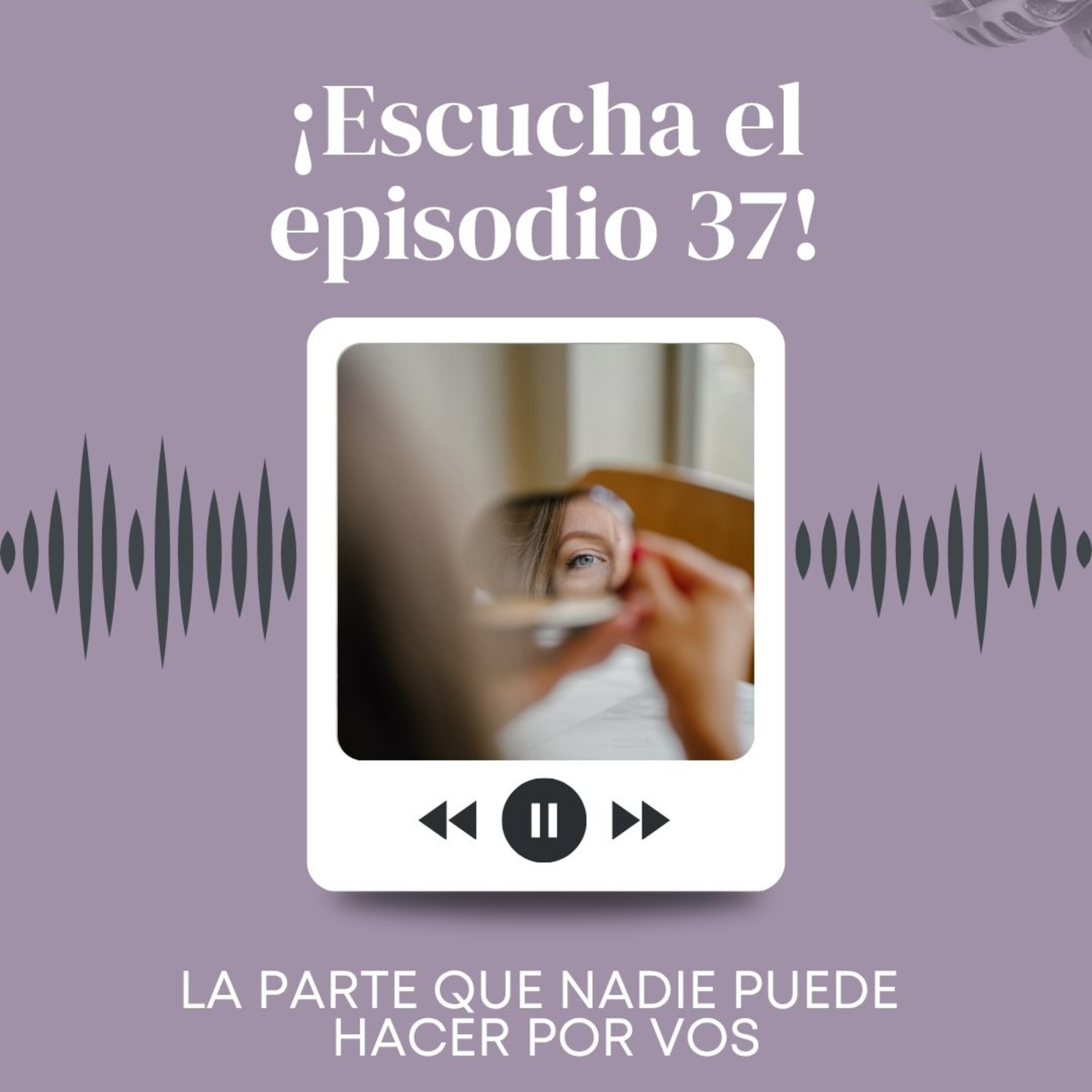 Episodio 37 - La parte que nadie puede hacer por vos episode artwork