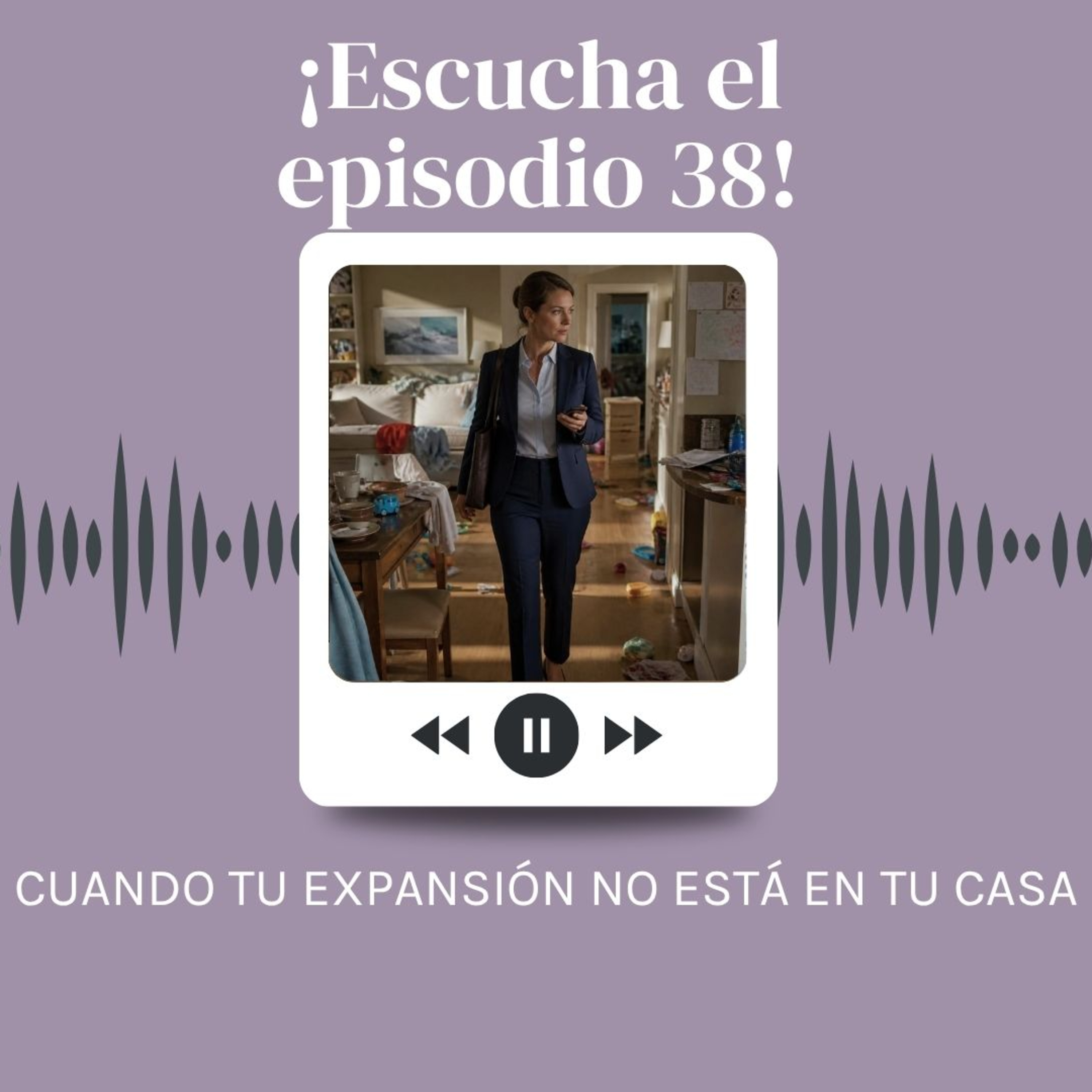 Episodio 38 — Cuando tu expansión no está en tu casa episode artwork