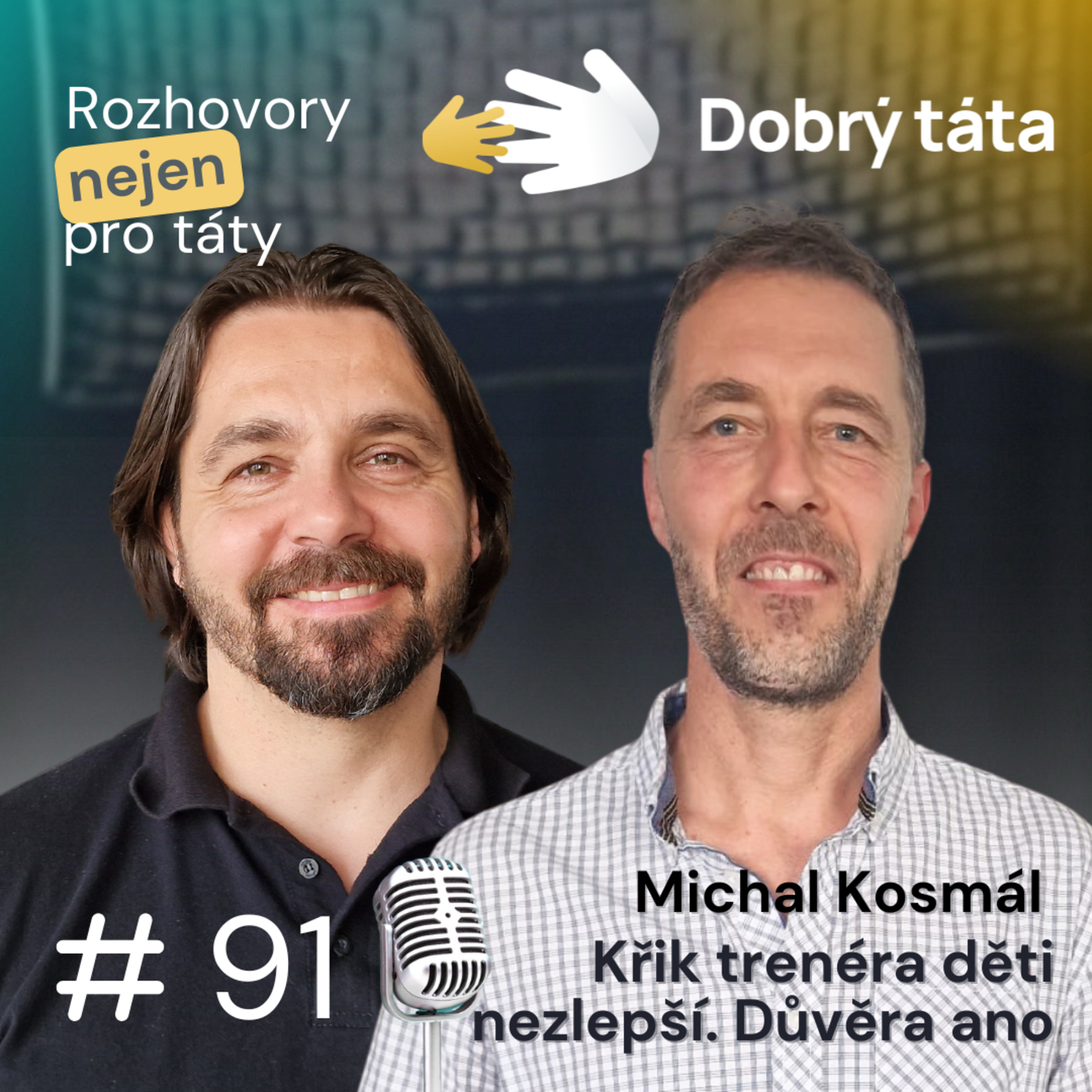 #91 Michal Kosmál Křik trenéra děti nezlepší. Důvěra ano