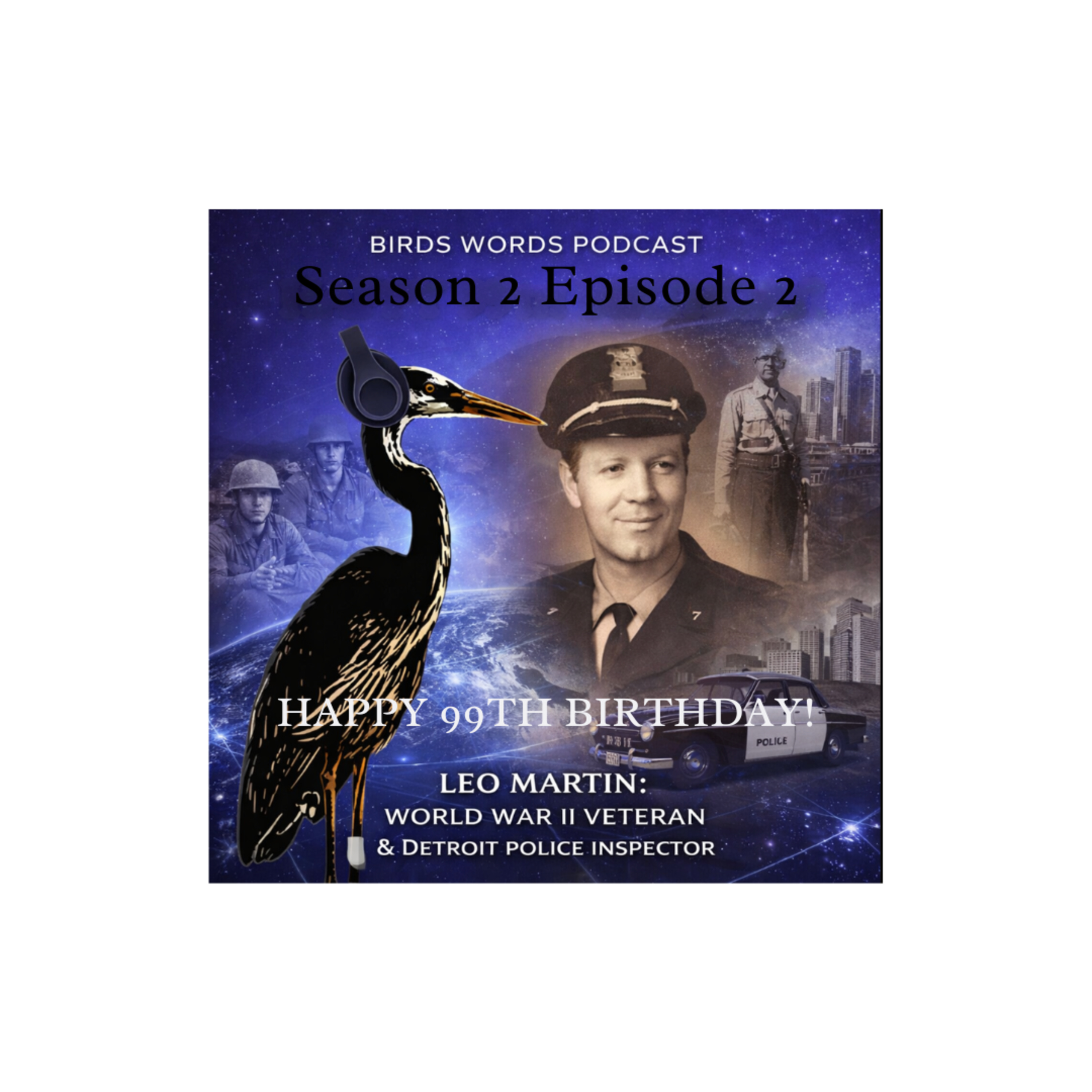Happy 99th Birthday Leo Martin Season 2 Episode 2 Birds Words Podcast  episode artwork