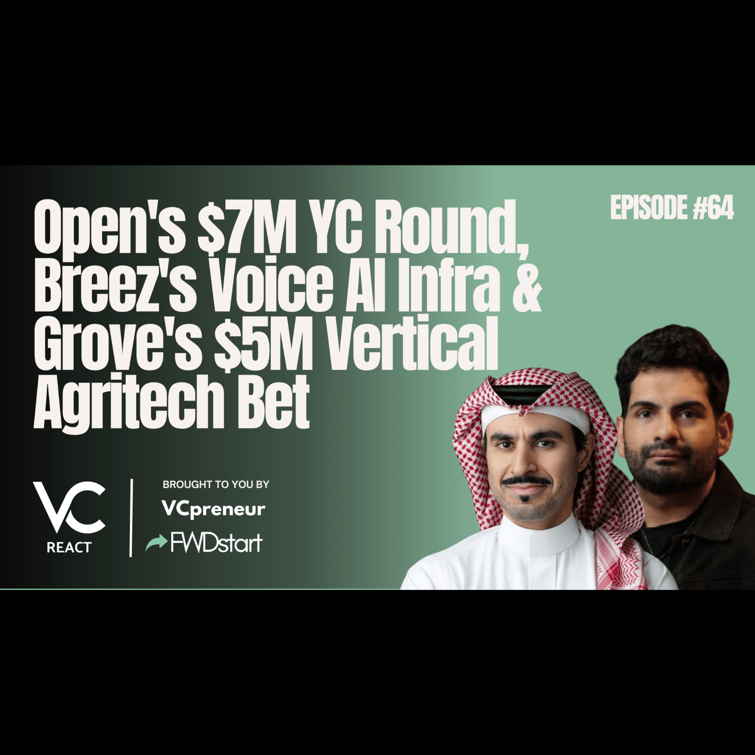 VC React MENA E64: Open's CX AI Agents, Breez's Voice AI Middleware, & Grove's Vertical AgriTech Bet