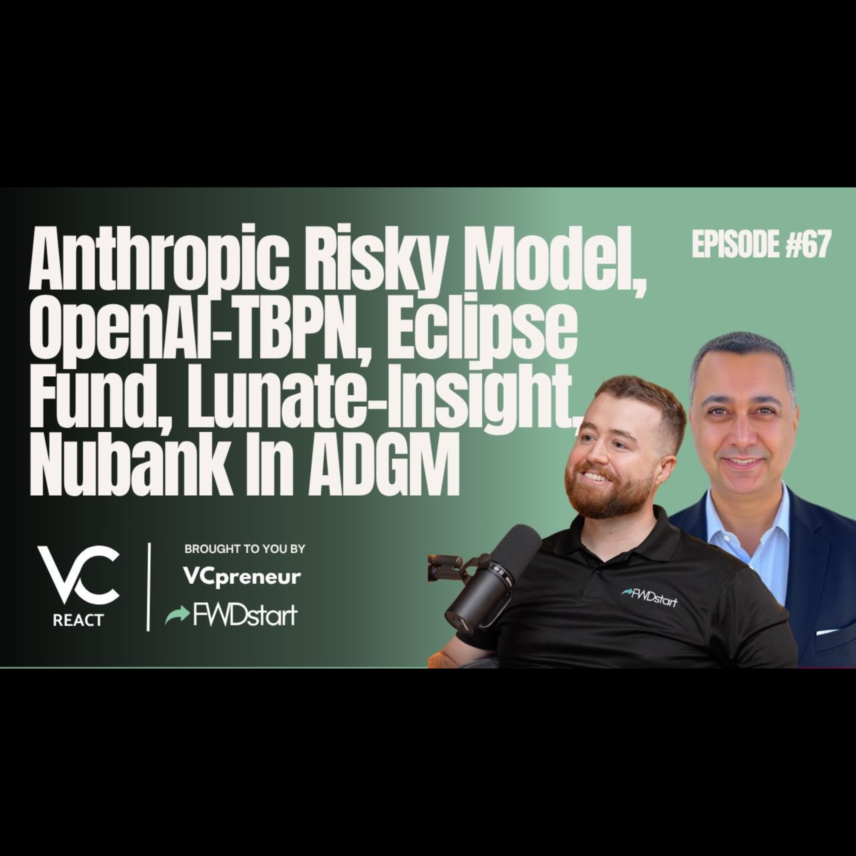 VC React E67: Anthropic Risky Model, OpenAI-TBPN, Eclipse Fund, Lunate-Insight, Nubank In ADGM