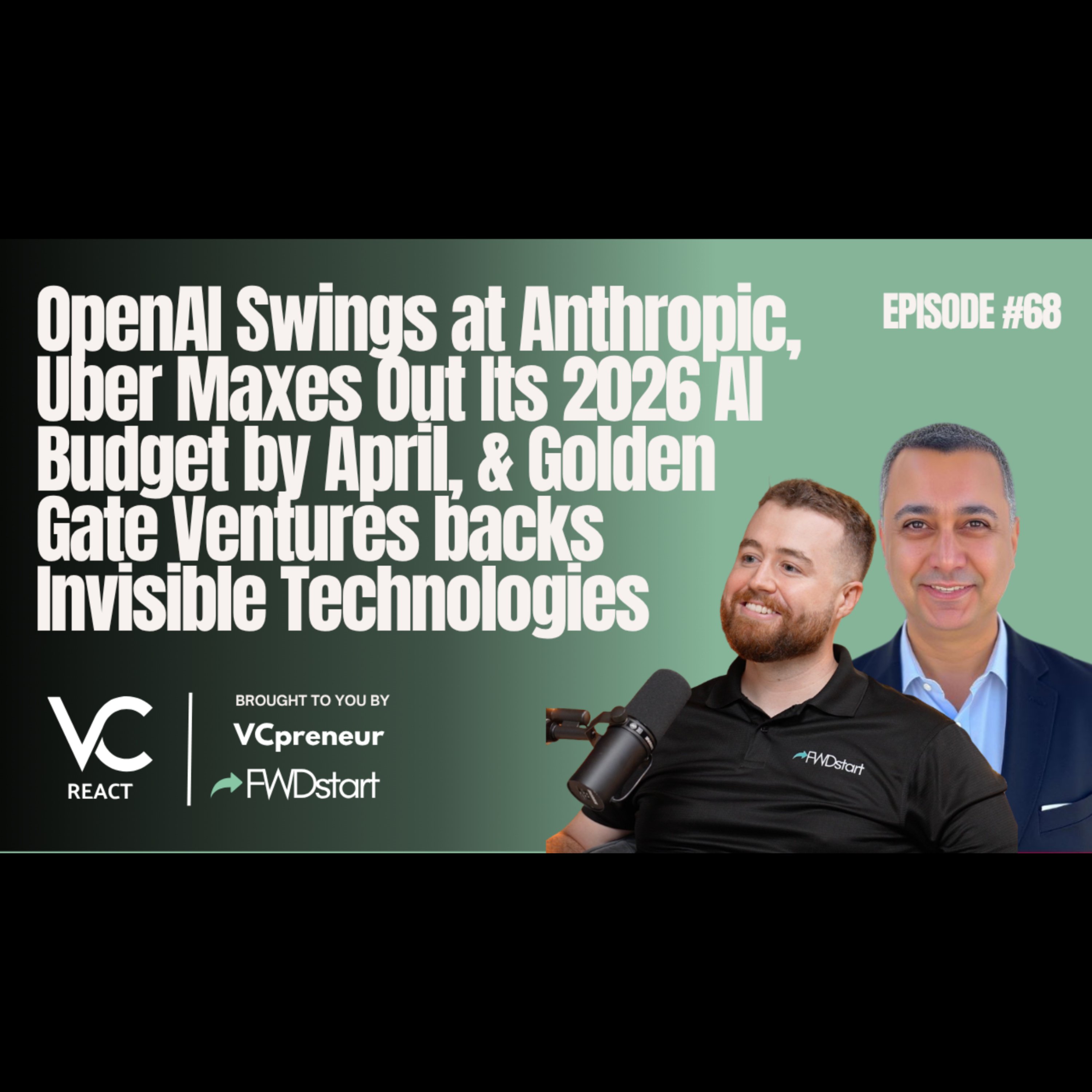 VC React E68: OpenAI vs Anthropic, Uber's AI Budget, Golden Gate Ventures, Amazon vs Starlink & More
