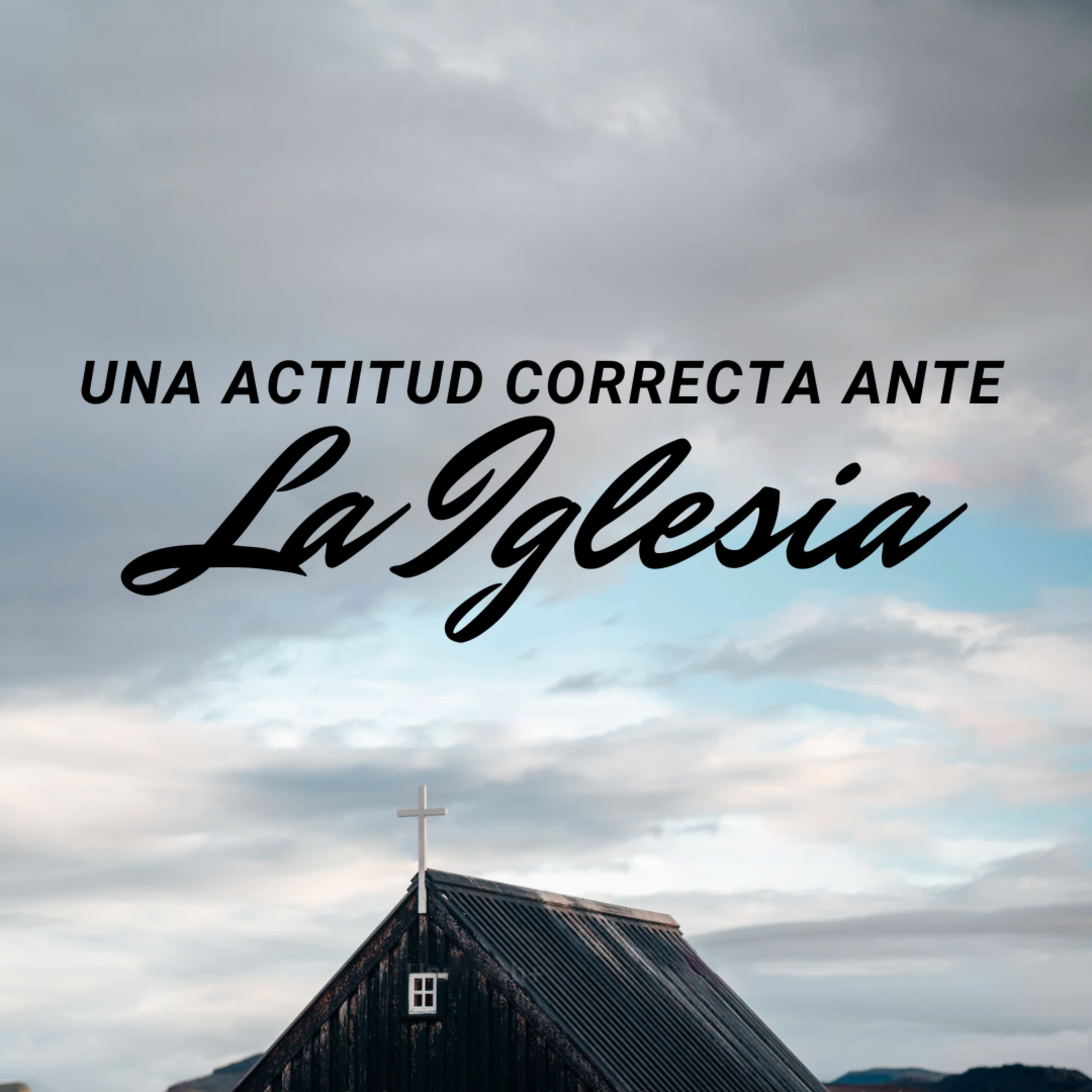 Una Actitud Correcta ante la Iglesia - Ps. Alejandro Mascareño episode artwork