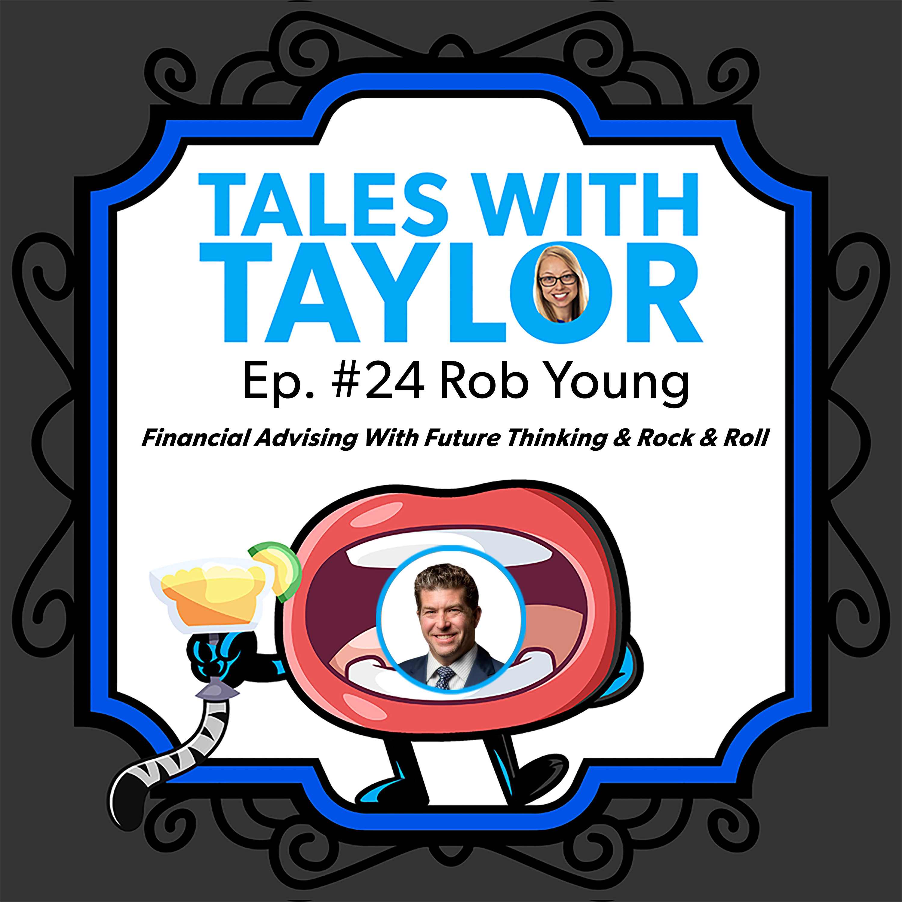 How To Be Financially Free with Rob Young of Blue Dot Wealth Management ~ Tales With Taylor EP24 episode artwork